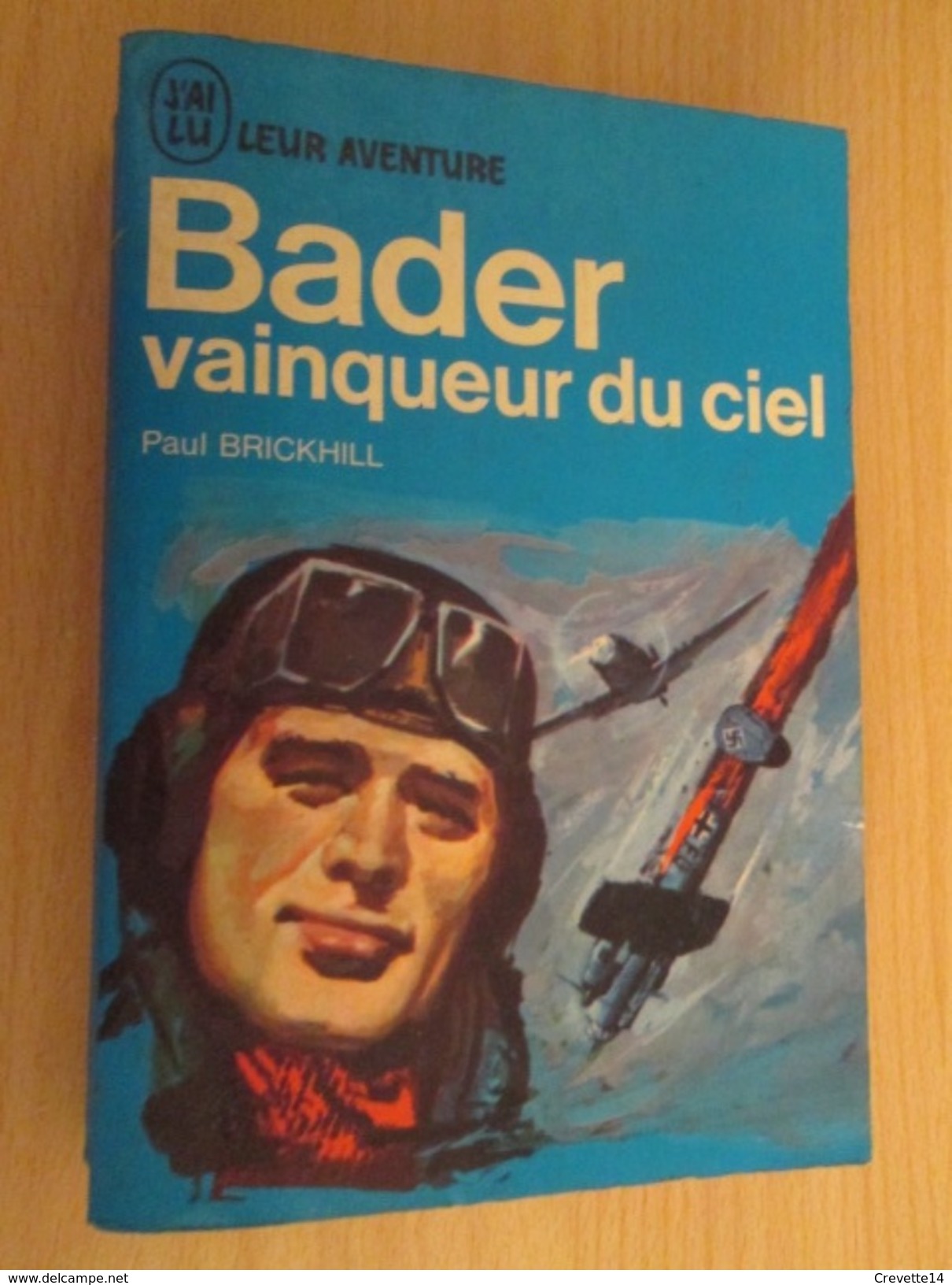 JLB2018-2 / LIVRE GUERRE 39-45 J'AI LU BLEU : BADER VAINQUEUR DU CIEL Par Paul Brickhill - Oorlog 1939-45