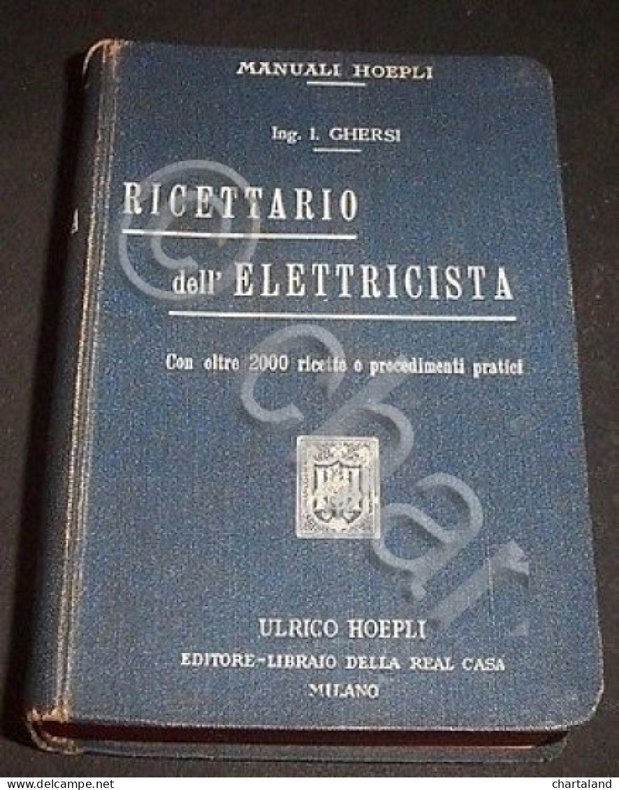 Manuali Hoepli - Ricettario Dell'elettricista - 1^ Ed. 1912 - Non Classificati