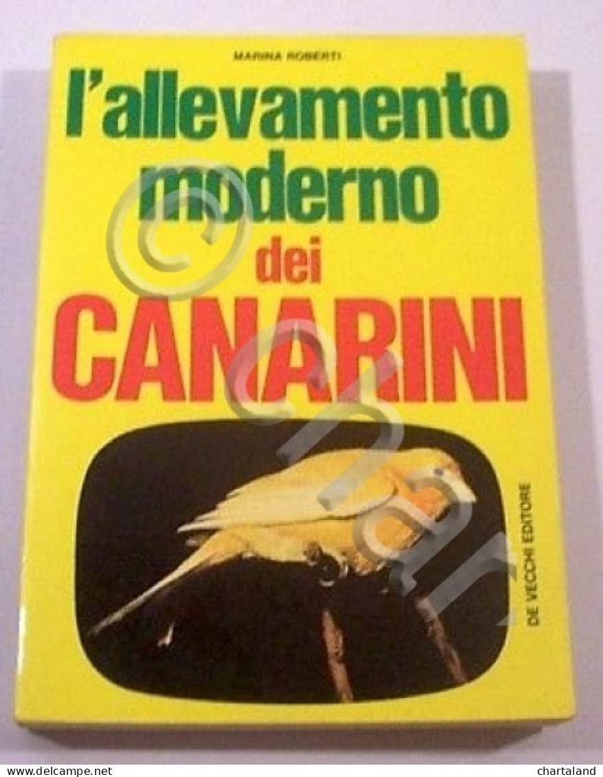 Ornitologia M. Roberti - L'Allevamento Moderno Dei Canarini - 1^ Ed. 1976 - Non Classificati