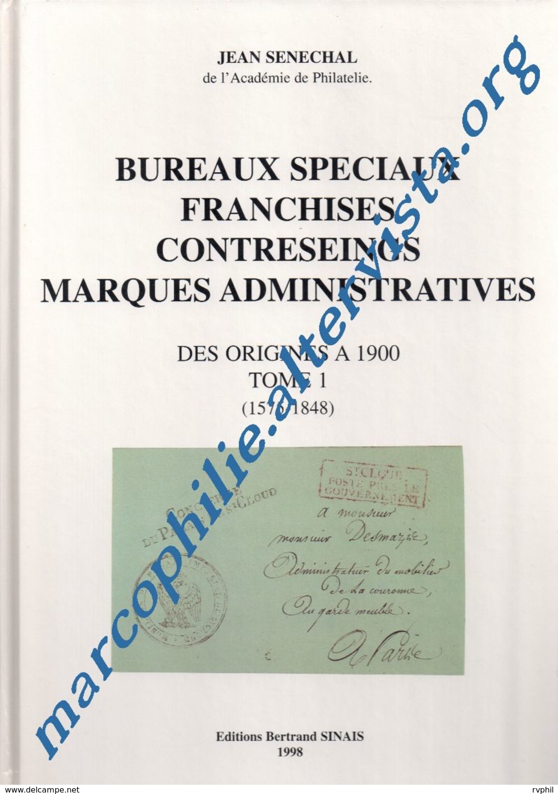 BUREAUX SPECIAUX FRANCHISES CONTRESEINGS MARQUES ADMINISTRATIVES, Jean Sénéchal, Tome 1 (1575-1848) - 1801-1848: Précurseurs XIX