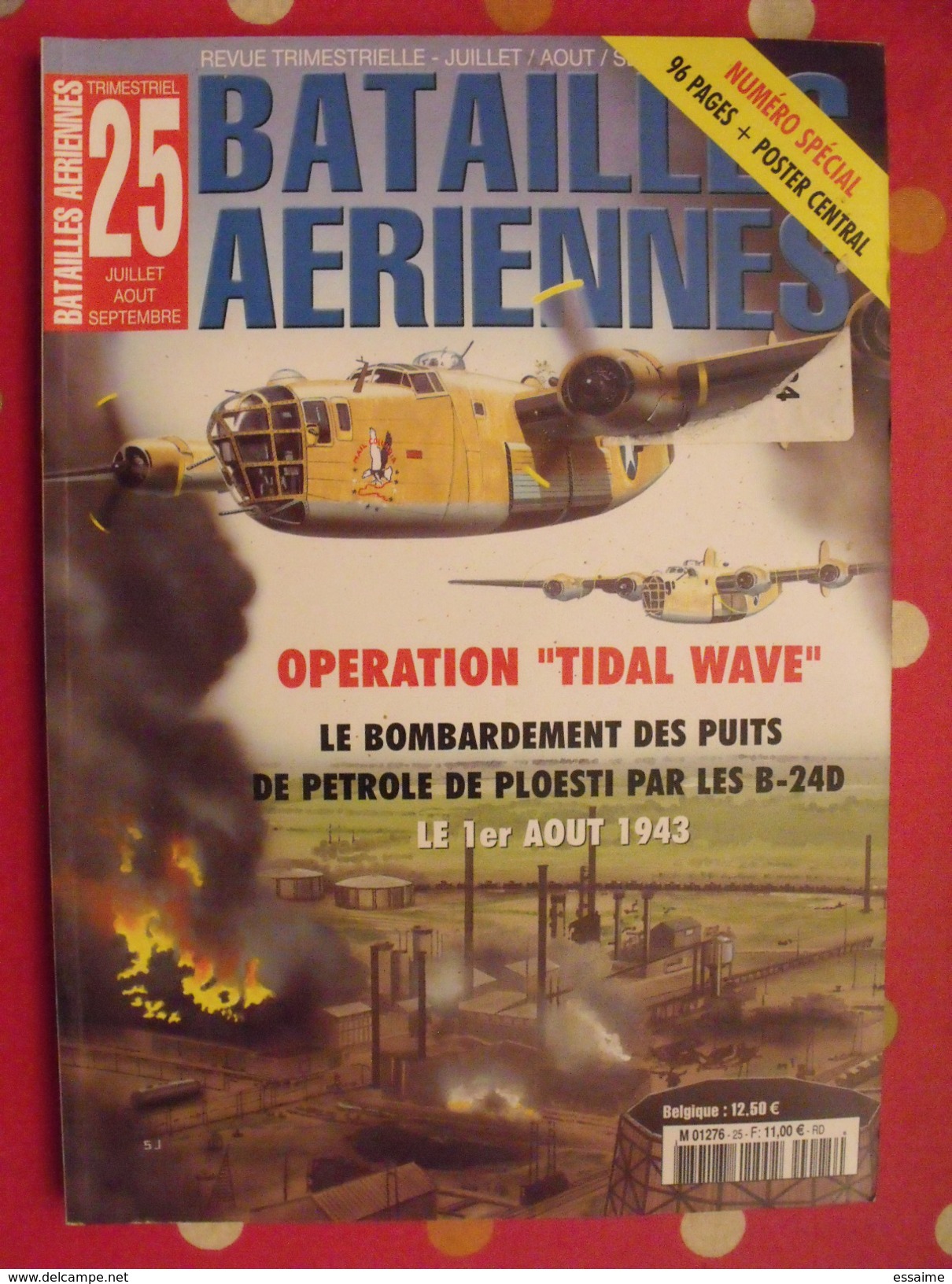 Batailles Aériennes N° 25. 2003. Opération Tidal Wave. Bombardement Ploesti 1943. Aviation Avion Guerre - Aviation