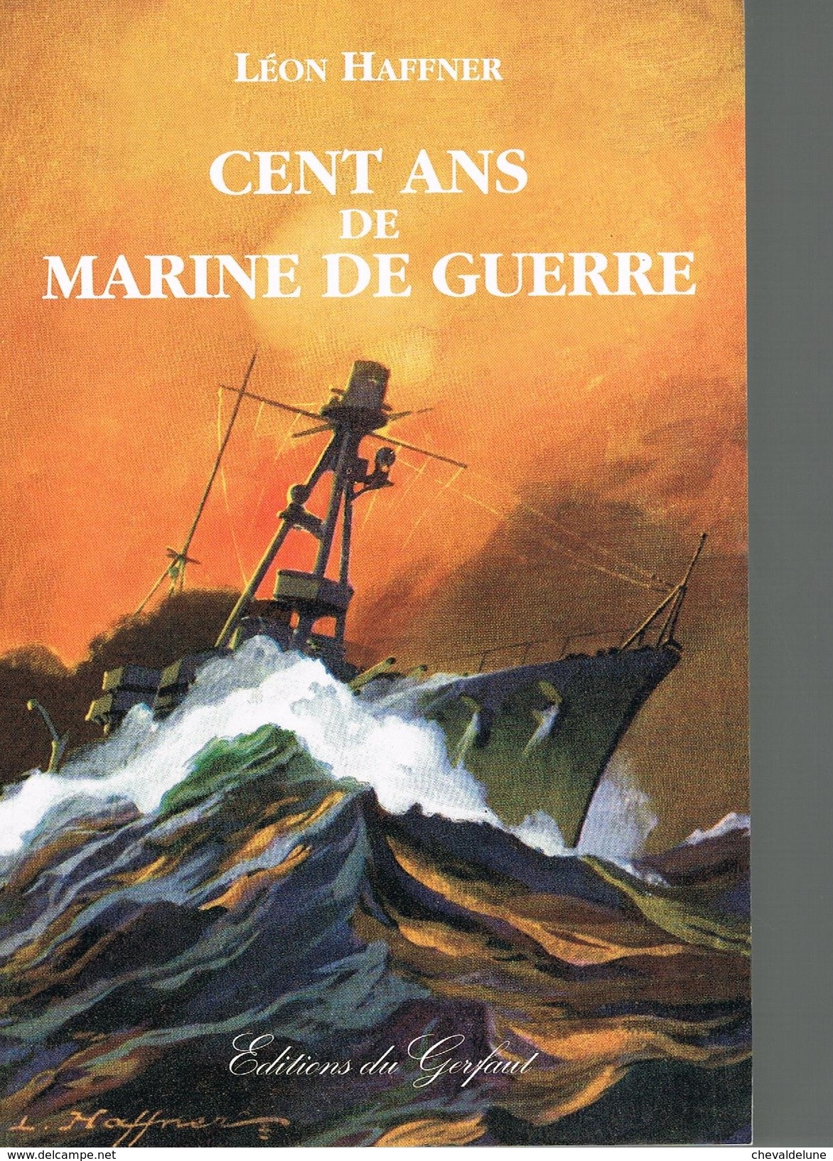 Léon HAFFNER : Cent Ans De Marine De Guerre - Francés