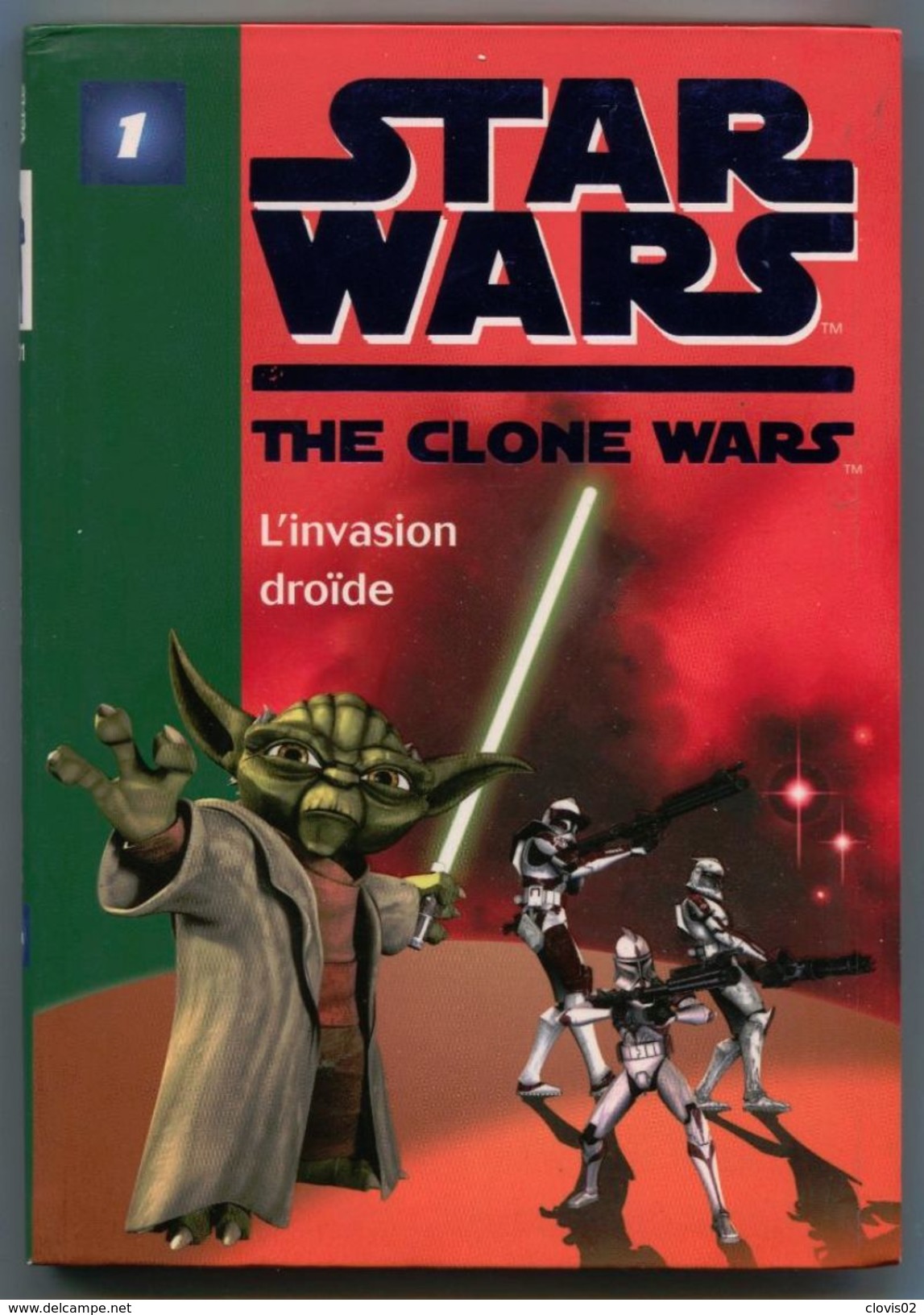 STAR WARS Clone Wars 1 L'Invasion Droïde - Bibliothèque Verte Avril 2010 - Bibliotheque Verte