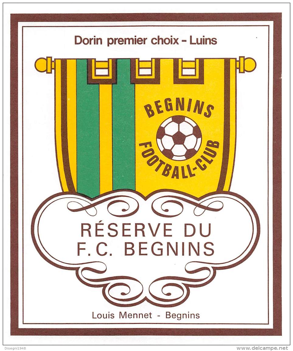 07192 "DORIN PREMIER CHOIX - RÉSERVE DU F. C. BEGNINS - LOUIS MENNET - BEGNINS " ETICH. ORIG. - Football