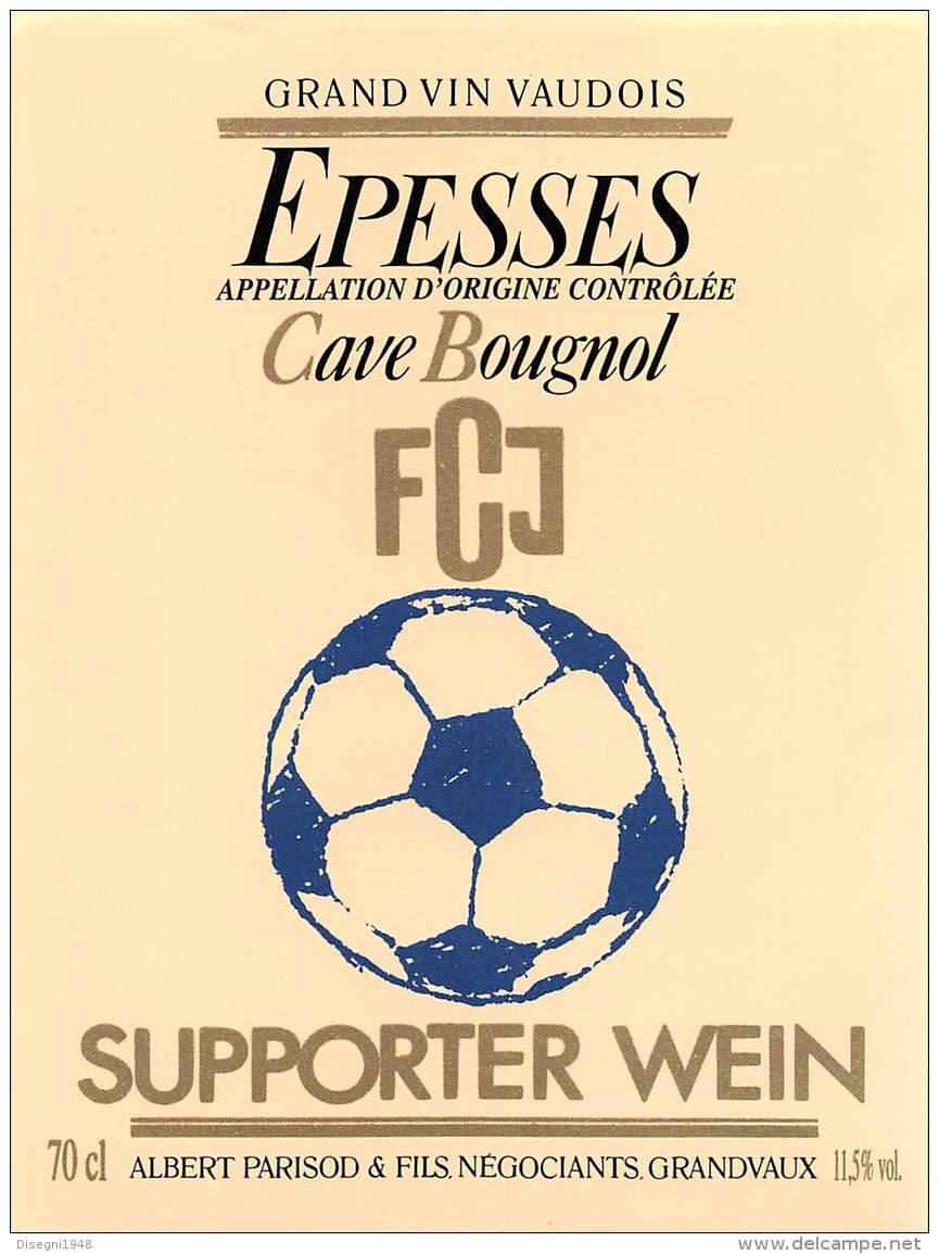 07193 "EPESSES - CAVE BOUGNOL - FCJ - SUPPORTER WEIN - A. PARISOD &amp; FILS NEGOCIANTS GRANDVAUX " ETICH. ORIG. - Fútbol