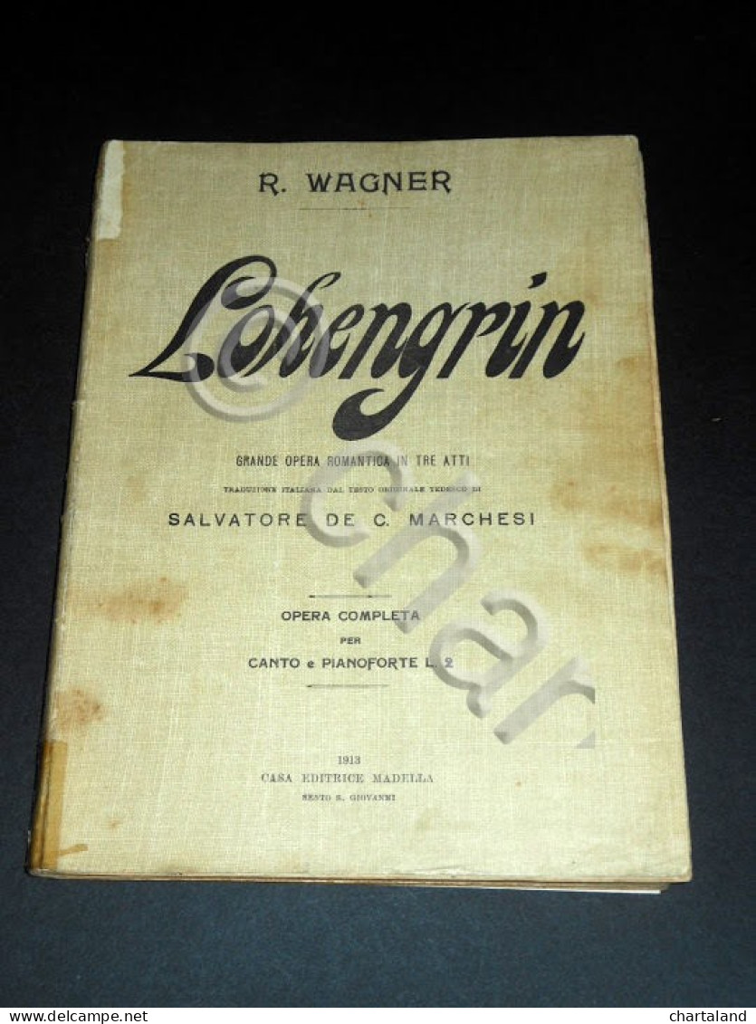 Musica Spartito R. Wagner - LOHENGRIN - Opera X Canto E Pianoforte 1913 - Non Classificati