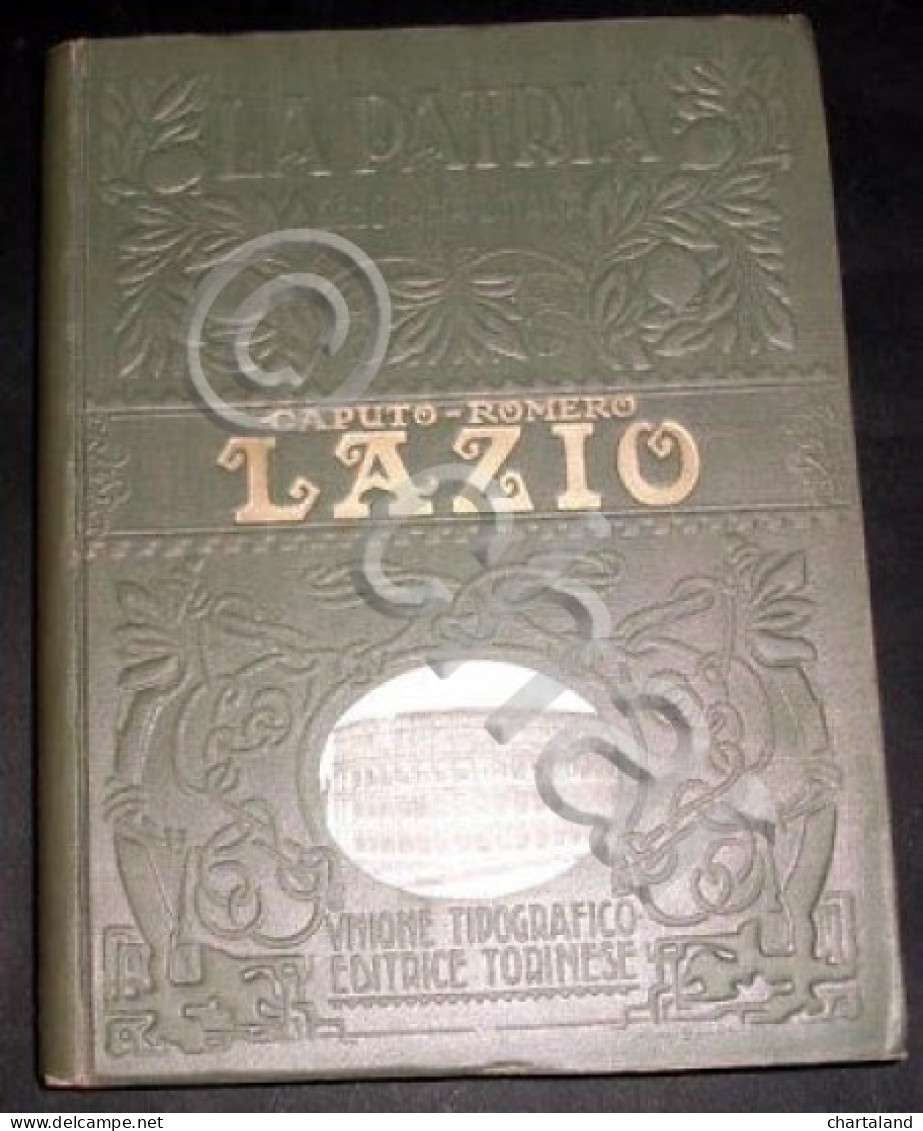 E. Caputo E F. Romero - La Patria Geografia D' Italia - Il Lazio - 1931 - Non Classificati