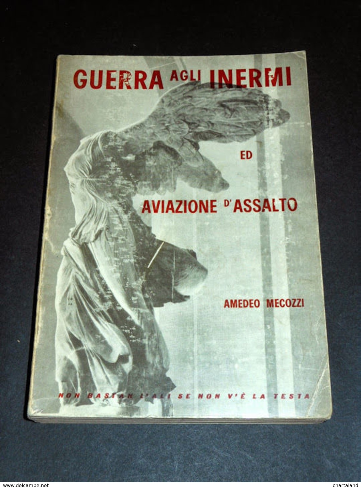 WWII WWI Aeronautica - Guerra Agli Inermi Ed Aviazione D' Assalto - 1^ed. 1965 - Non Classificati