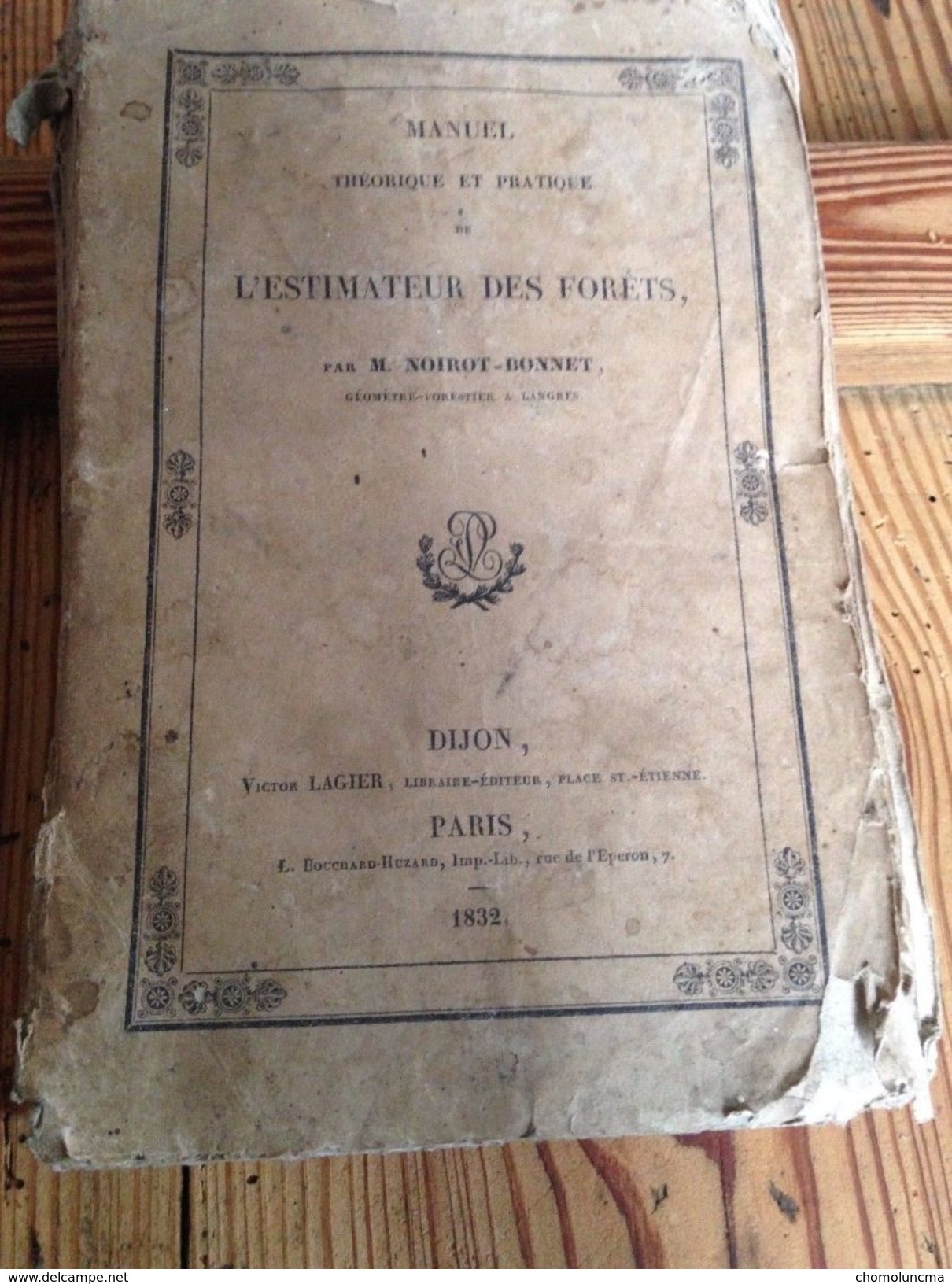 1832 Manuel Estimateur Des Forêts NOIROT BONNET Géomètre Forestier ONF Forêt Bois - 1801-1900