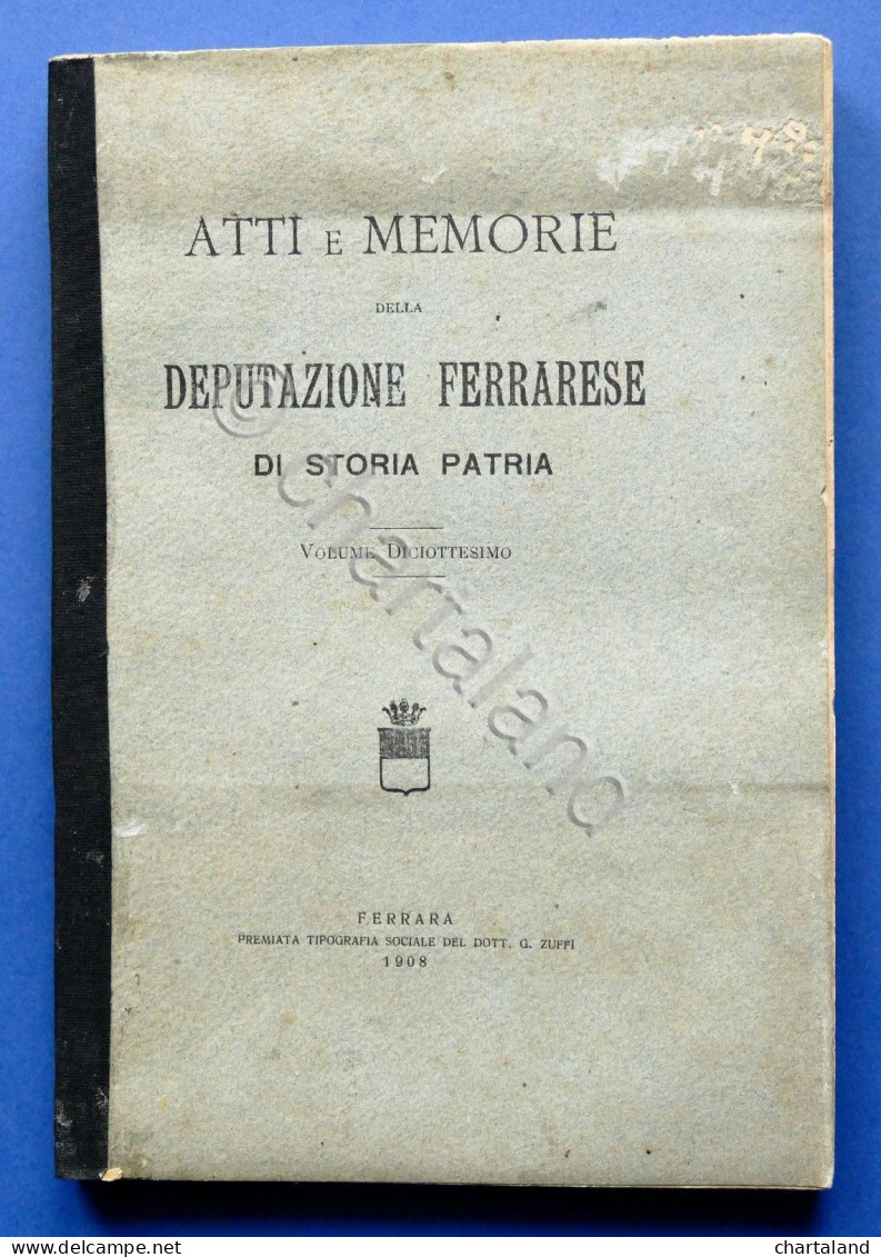 Ferrara - Atti E Memorie Della Deputazione Ferrarese Di Storia Patria - Ed. 1908 - Non Classificati