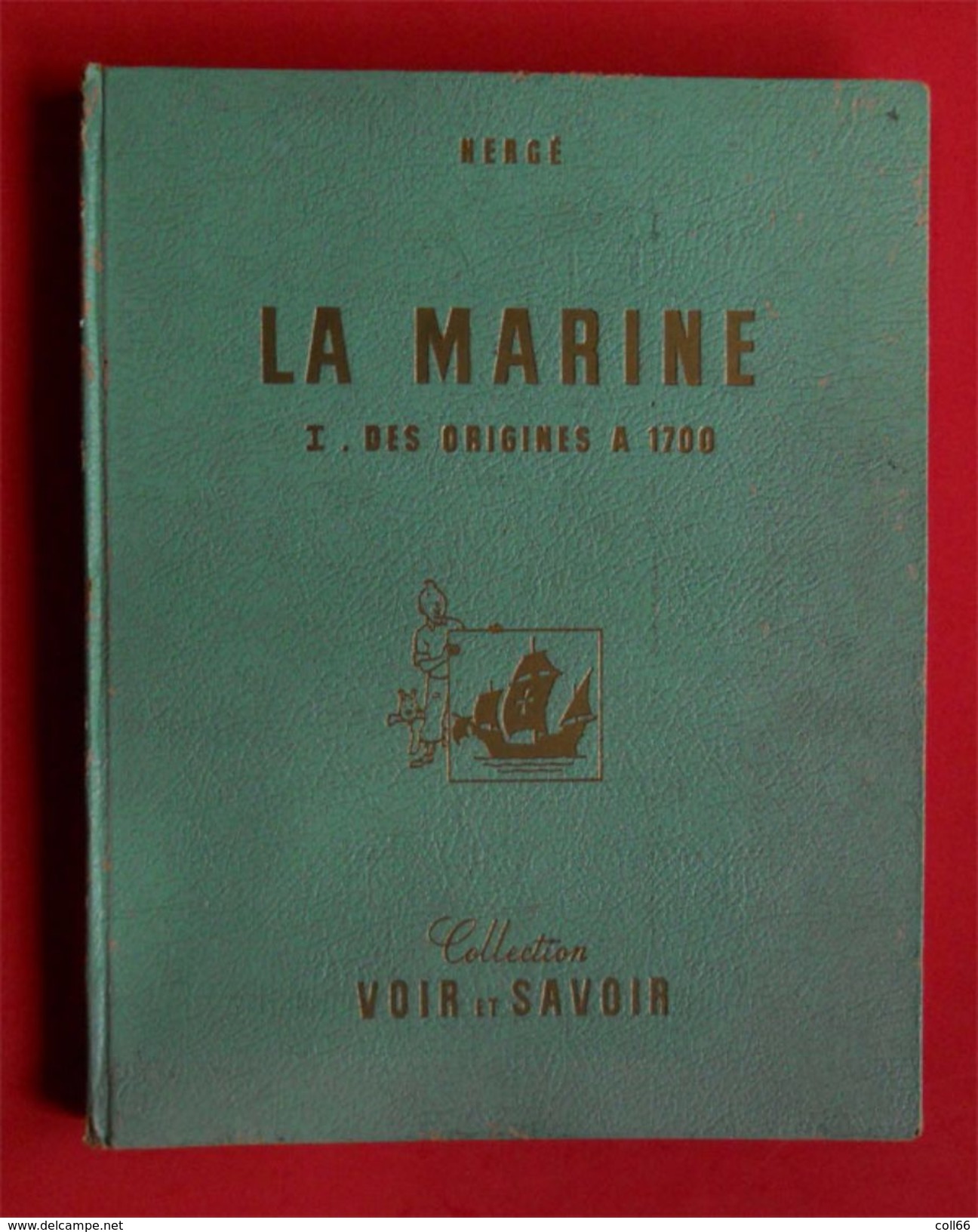 1954 Hergé Tintin  La Marine I Des Origines à 1700 Collection Voir Et Savoir Dargaud éditeur Paris.53 Images = Manque 7 - Hergé