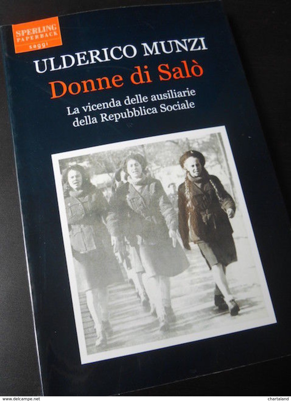 WWII RSI - U. Munzi - Donne Di Salò - Vicenda Ausiliarie - 1^ Ed. 2004 - Non Classés