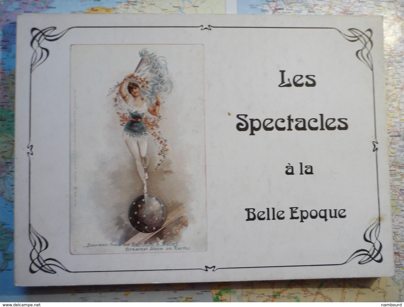 Les Spectacles La Rue La Foire Le Cirque à La Belle Epoque Par Claude Dohet SPRL SODIM Bruxelles1976 - Livres & Catalogues