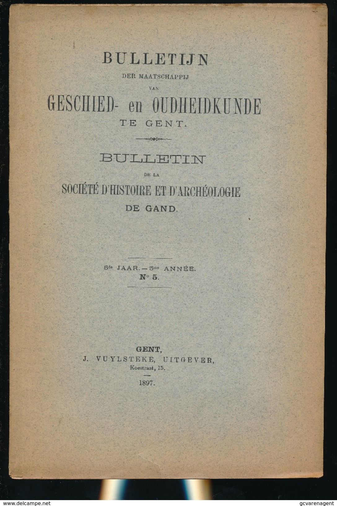 GESCHIED & OUDHEIDKUNDE TE GENT N° 1 TOT 7 - 1897 -   BLZ 1 TOT 240 - 23X15CM  7 SCANS - Geschiedenis