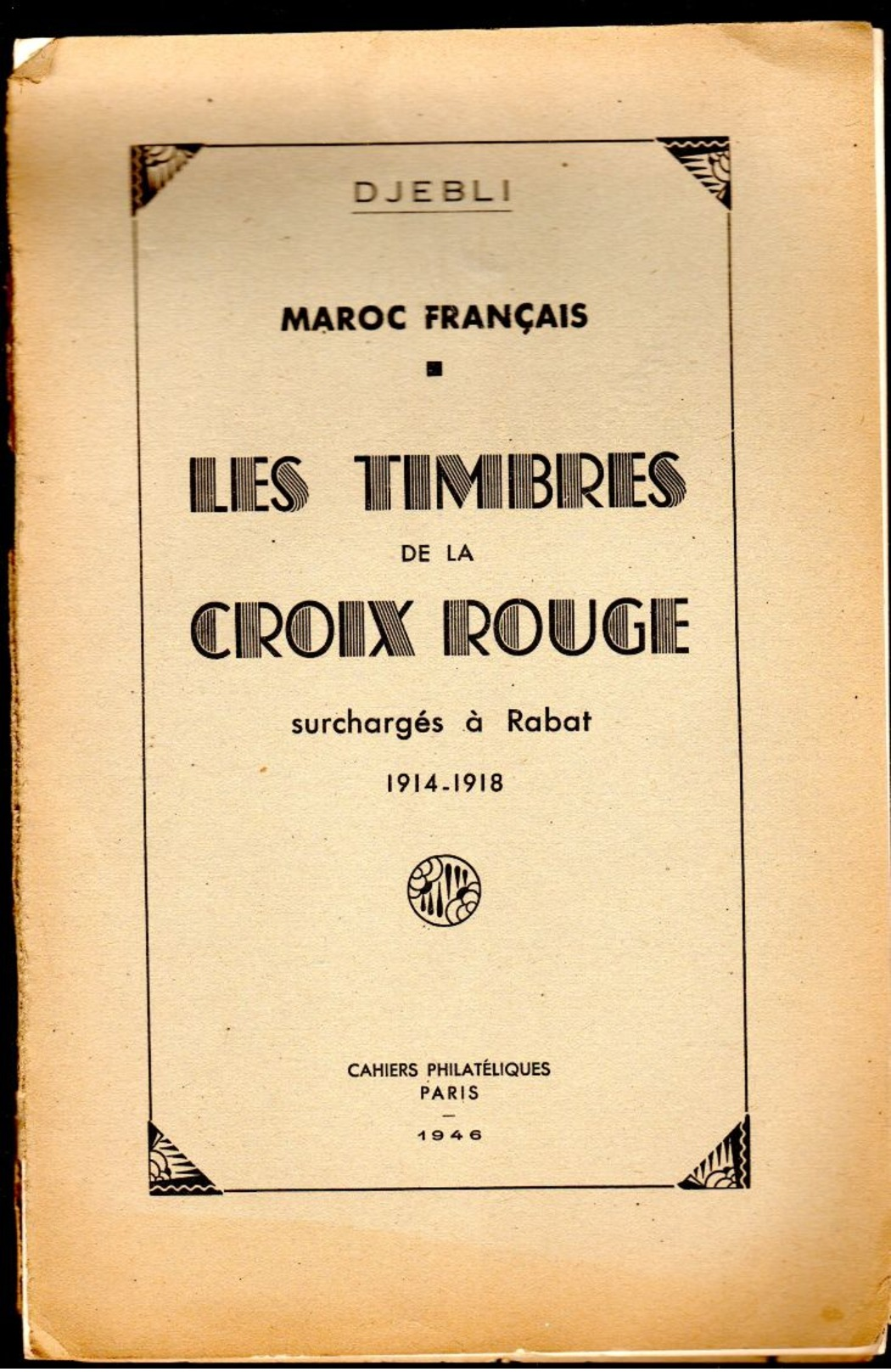 Djebli : Les Timbres De La Croix Rouge Surchargé à Rabat 1914-1918  Ed Cahier Philatélique 1946 - Andere & Zonder Classificatie