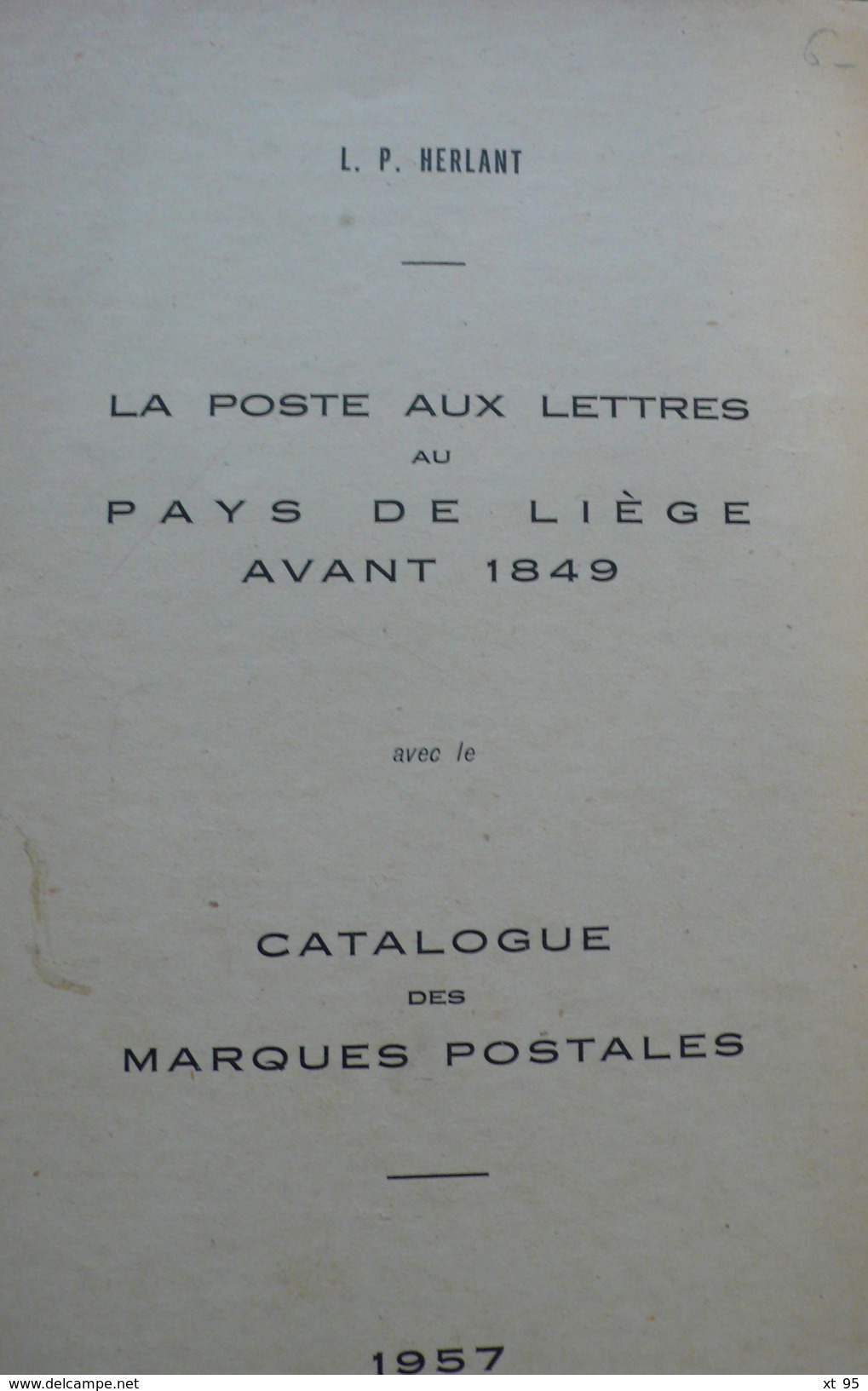 La Poste Aux Lettres Au Pays De Liege Avant 1849 - 1957 - 34 Pages - Port 2€ - Autres & Non Classés