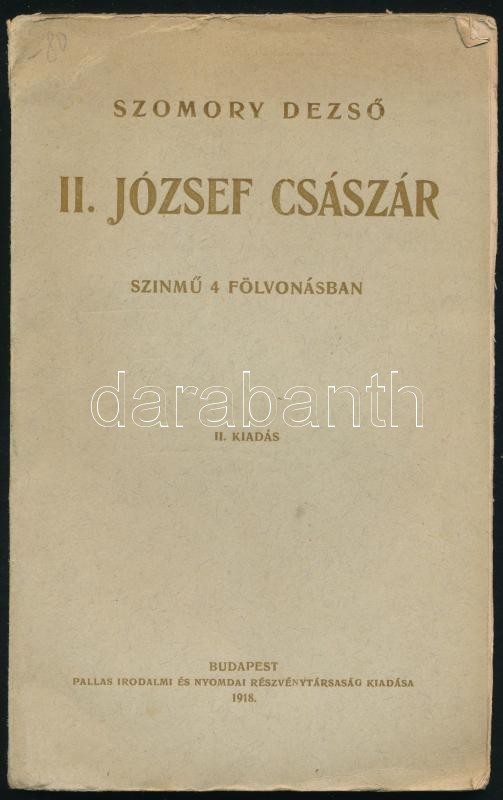 Szomory Dezső: II. József Császár. Színmű 4 Fölvonásban. Habsburg Drámák II. Budapest, 1918, Pallas Irodalmi és Nyomdai  - Zonder Classificatie