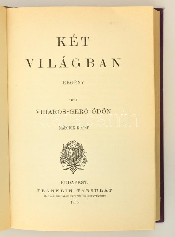 Viharos-Gerő Ödön: Két Világban I-II. (Egy Kötetben.) Bp., 1905, Franklin. Kiadói Aranyozott Gerincű Egészvászon-kötésbe - Zonder Classificatie