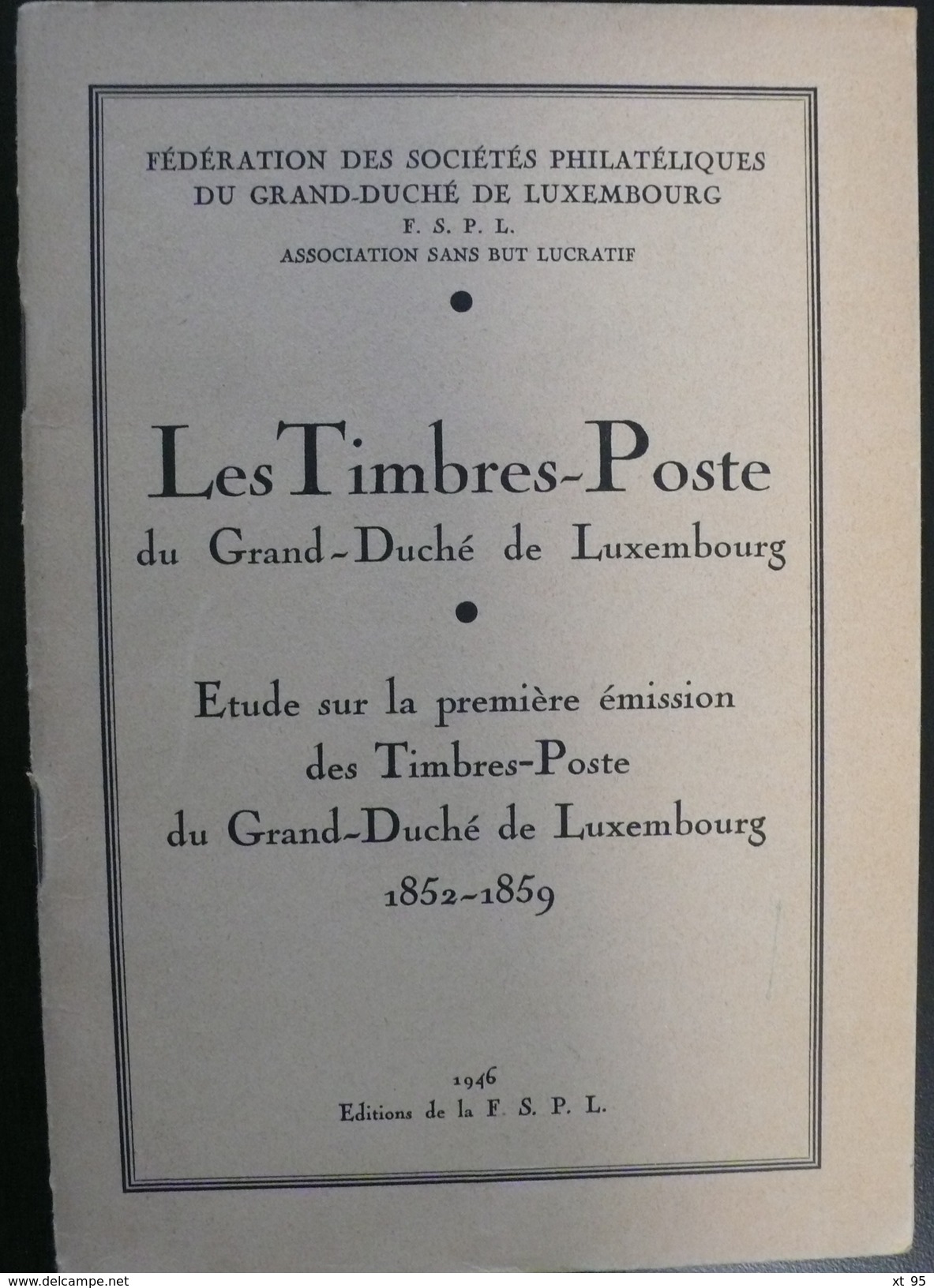 Luxembourg - Etude Sur La Premiere Emission - 1946 - 46 Pages - Port 2.50€ - Autres & Non Classés