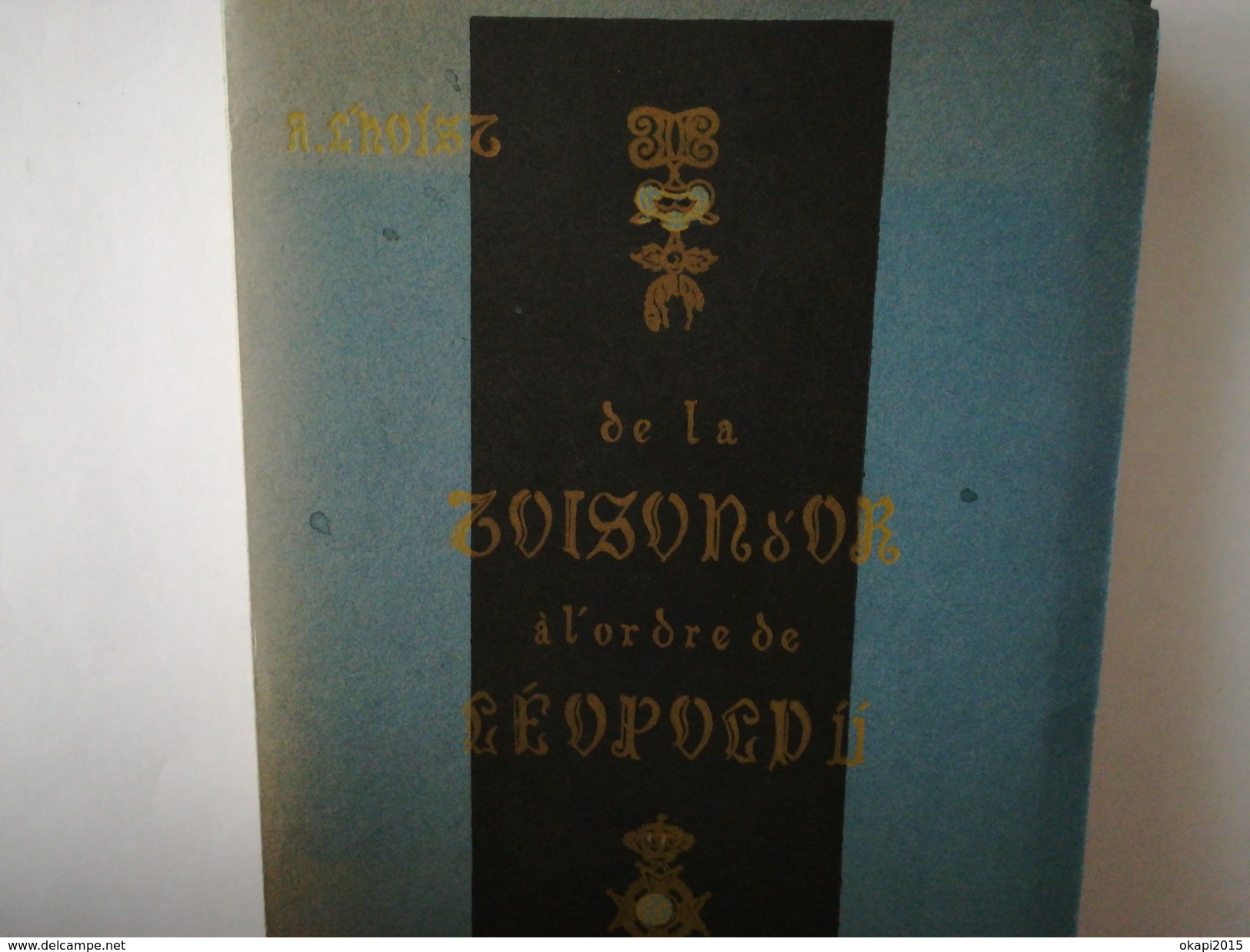 DE LA TOISON D OR À L ORDRE DE LEOPOLD  II   HISTOIRE DES ORDRES DÉCORATIONS  DISTINCTIONS  EN BELGIQUE -  ANNÉE 1939 - Francese