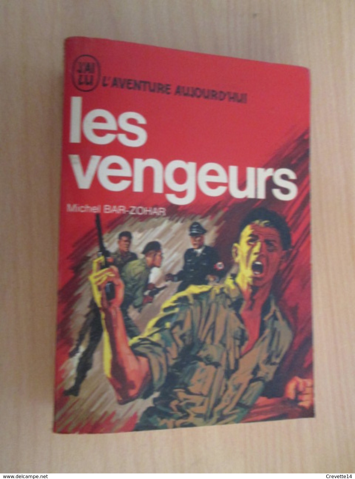 (jlr813) J'AI LU L'AVENTURE AUJOURD'HUI : LES VENGEURS Par MICHEL BAR-ZOHAR (criminels Nazis Poursuivis Par Les Juifs) - History