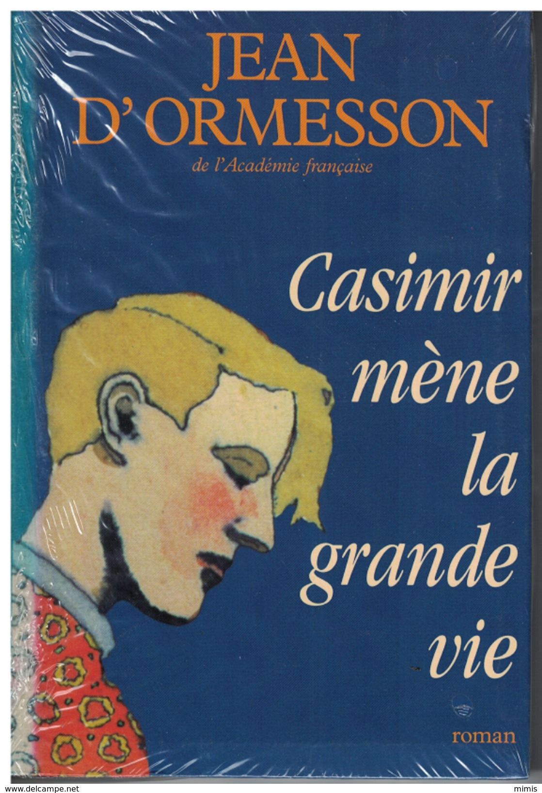 Jean D'ORMESSON    Casimir Mène La Grande Vie - Auteurs Classiques