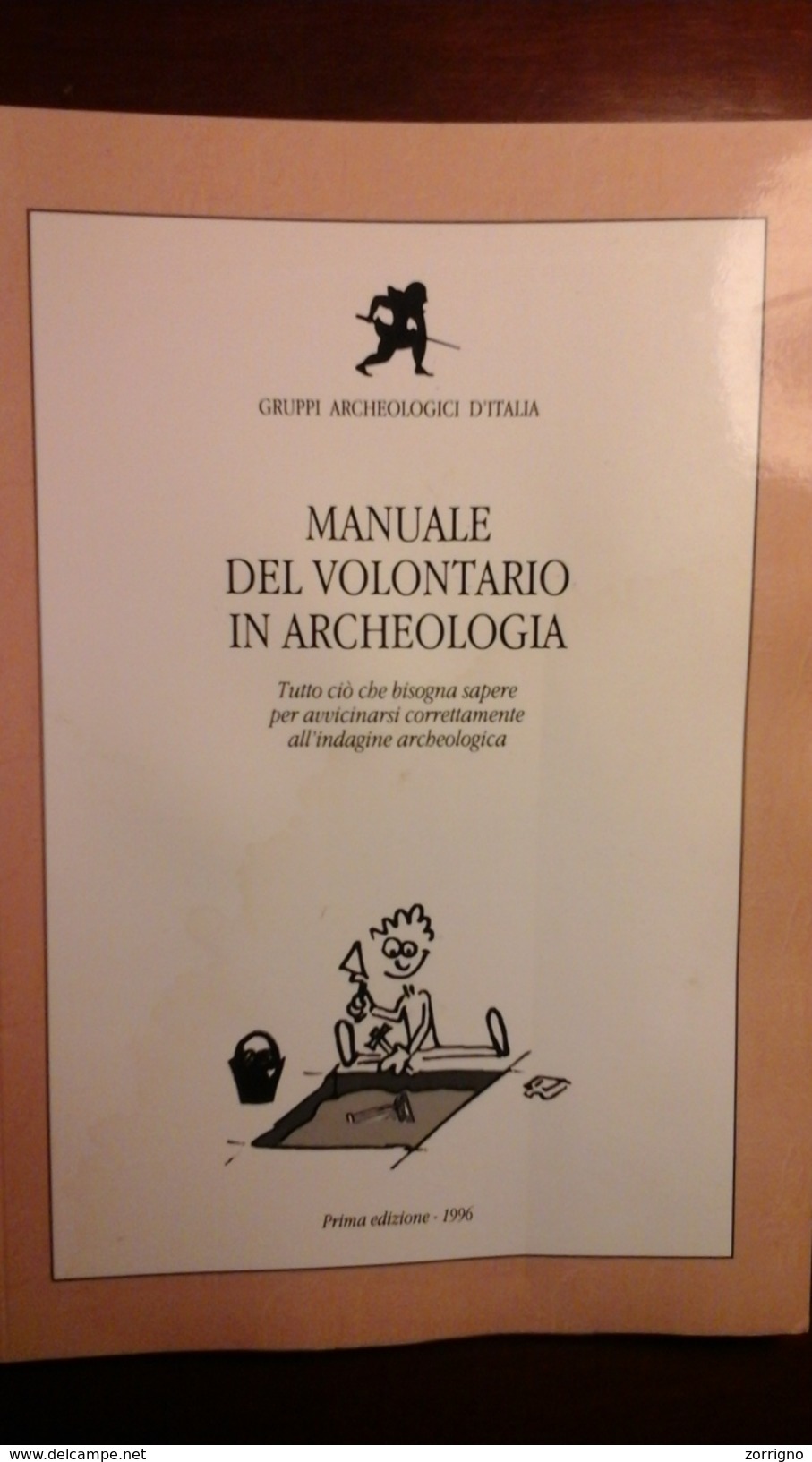 Manuale Del Volontario In Archeologia - Gruppi Archeologici D'Italia - Prima Edizione 1996 - Altri & Non Classificati