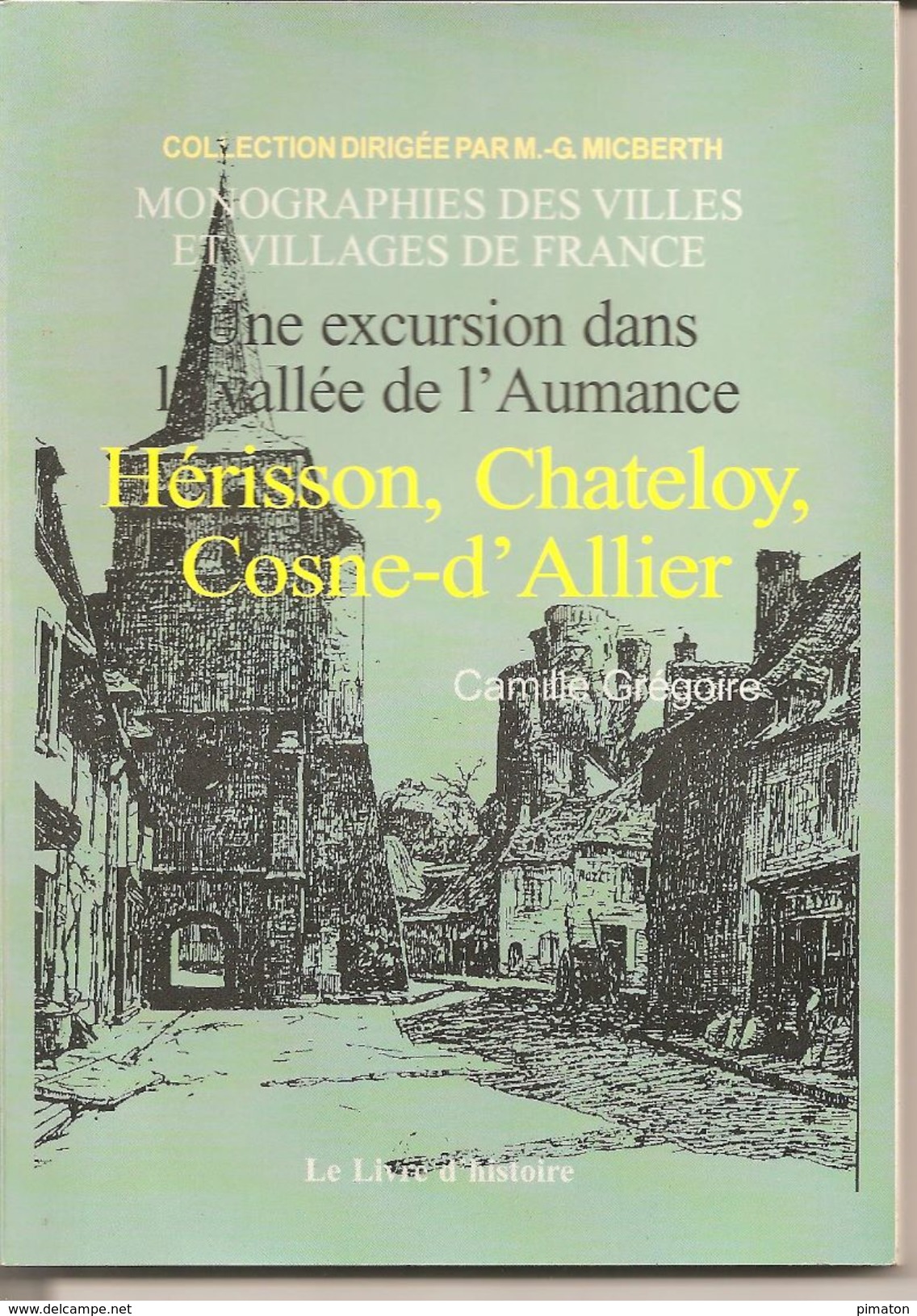 Une Excursion Dans La Vallée De L'Aumance - Hérisson , Chateloy , Cosne - D'Allier ( Livre De 118 Pages ) - Bourbonnais