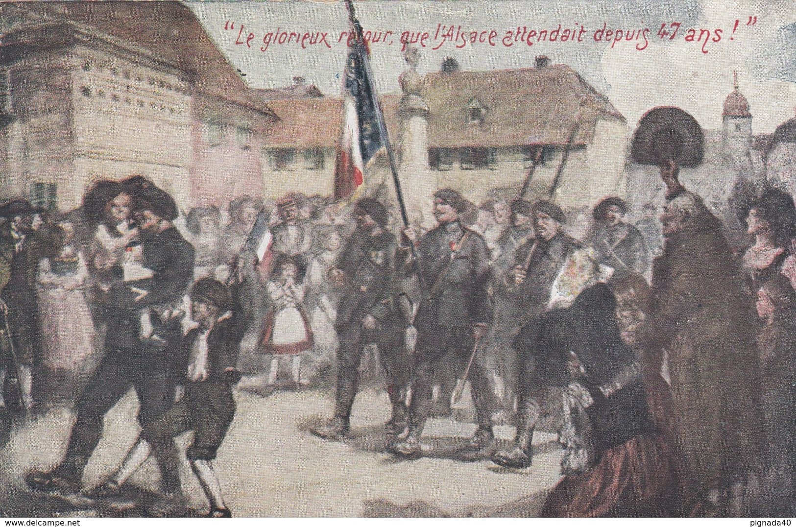 Cp , MILITARIA , "Le Glorieux Retour, Que L'Alsace Attendait Depuis 47 Ans!" - Patriotiques