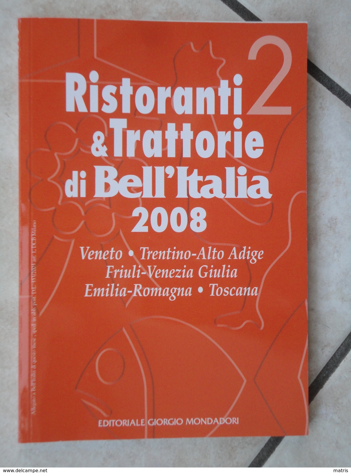 Ristoranti E Trattorie Di Bell'Italia - 2008 - Guide Bell'Italia - 3 Volumi - Editoriale Giorgio Mondadori - Toursim & Travels