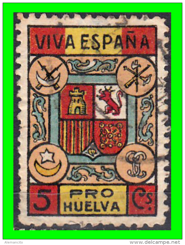 SELLO ** PRO HUELVA VIVA ESPAÑA ** 5 Cts.  GUERRA CIVIL - Oorlogstaks