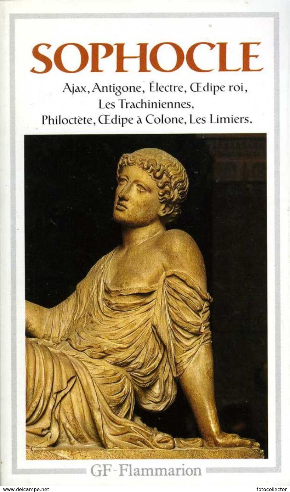 Grèce Antique : Ajax, Antigone, Électre, Oedipe Roi, Trachiniennes, Philoctète, Oedipe à Colone, Les Limiers De Sophocle - Autres & Non Classés