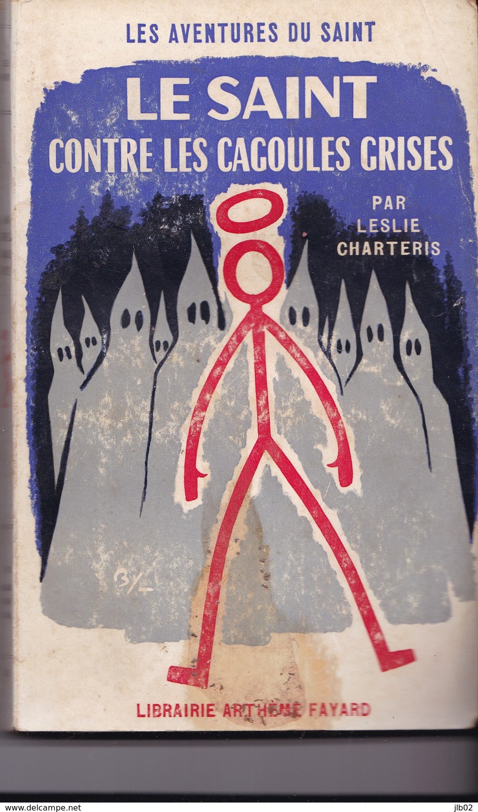 LES AVENTURES DU SAINT  "  LE SAINT  CONTRE LES CAGOULES GRISES " Par LESLIE CHARTERIS  N°60 - Arthème Fayard - Le Saint