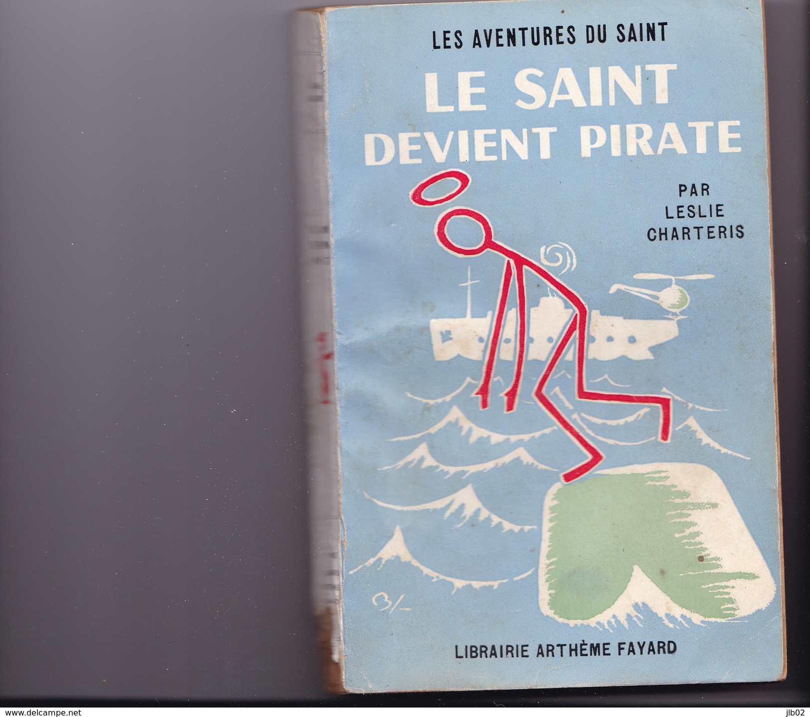 LES AVENTURES DU SAINT  "  LE  SAINT  DEVIENT PIRATE " Par LESLIE CHARTERIS  N°47 - Arthème Fayard - Le Saint