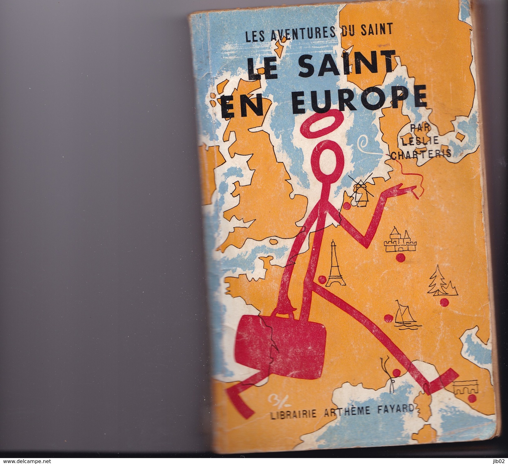 LES AVENTURES DU SAINT  "  LE  SAINT  EN EUROPE  " Par LESLIE CHARTERIS  N°45 - Arthème Fayard - Le Saint