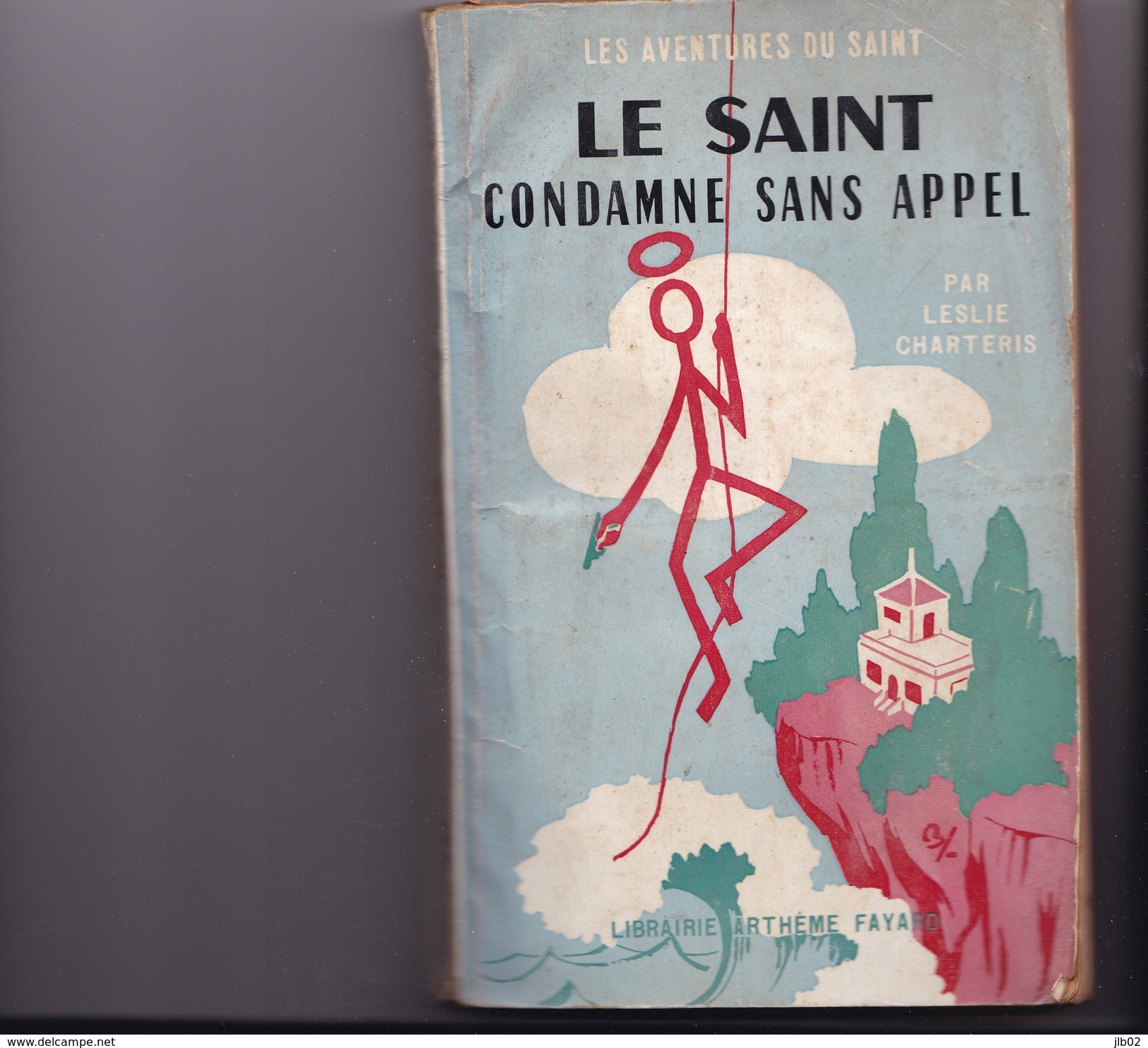 LES AVENTURES DU SAINT  "  LE  SAINT  CONDAMNE SANS APPEL  " Par LESLIE CHARTERIS  N°41 - Arthème Fayard - Le Saint