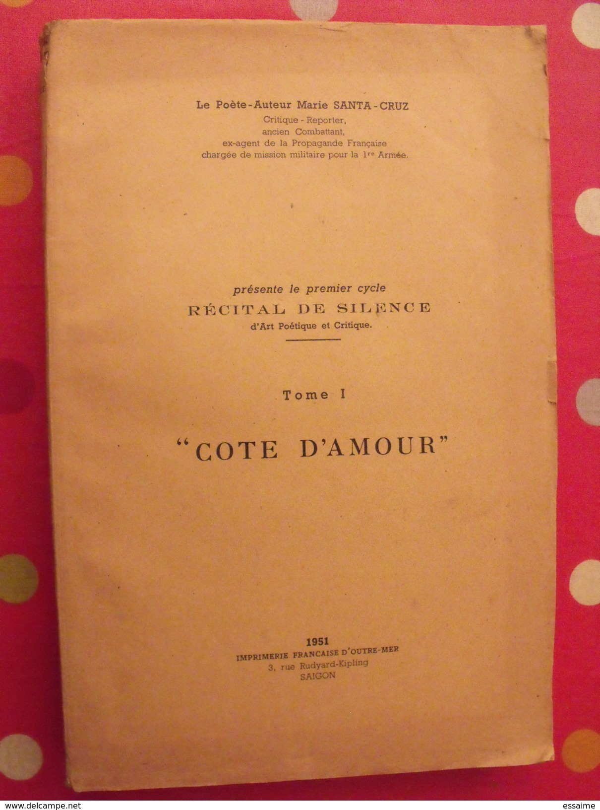 Cote D'amour. Poète-auteur Marie Santa-Cruz. 1951. Saigon. Combattants D'Indochine. Poésie. Numéroté 488 - Livres Dédicacés