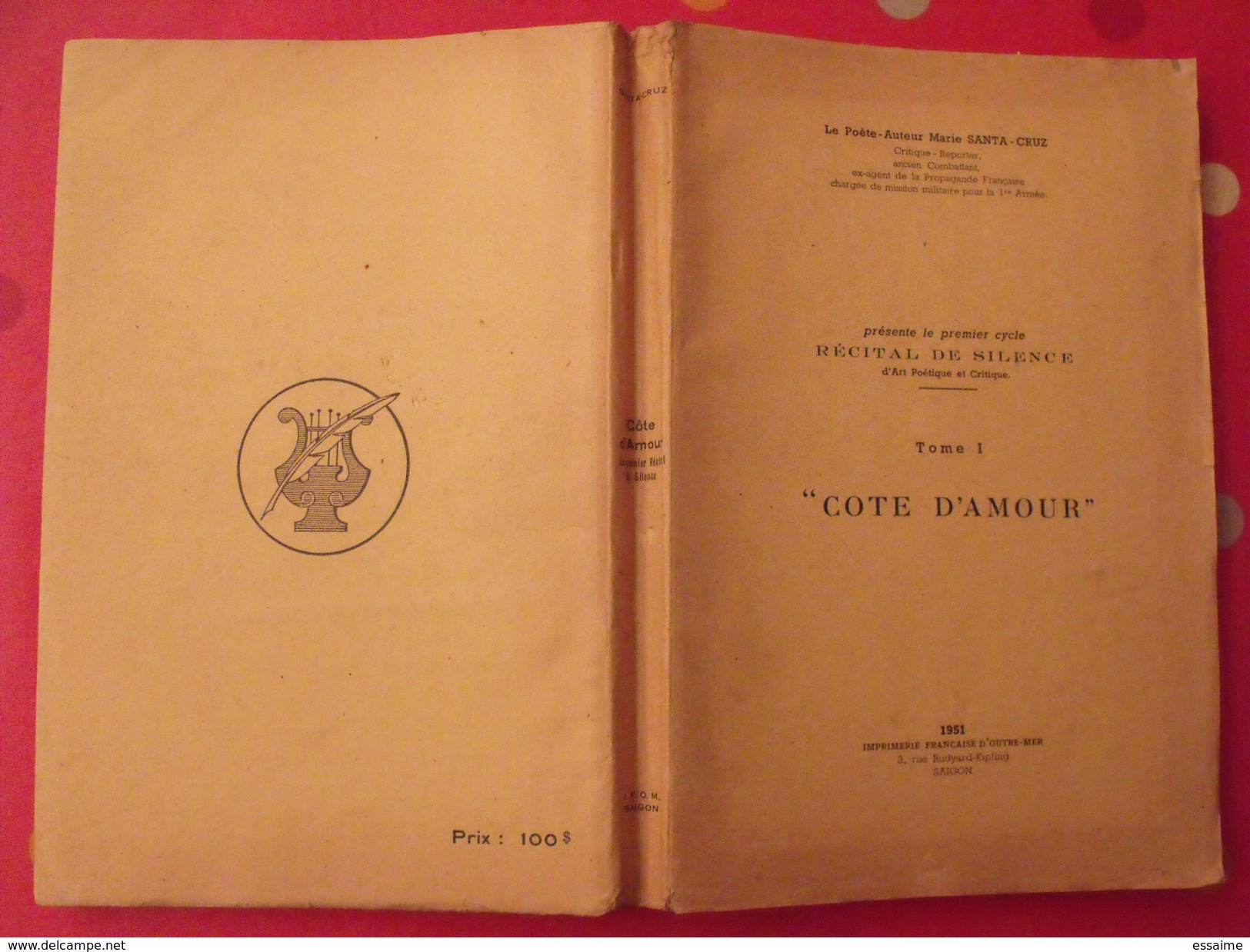 Cote D'amour. Poète-auteur Marie Santa-Cruz. 1951. Saigon. Combattants D'Indochine. Poésie. Numéroté 488 - Livres Dédicacés