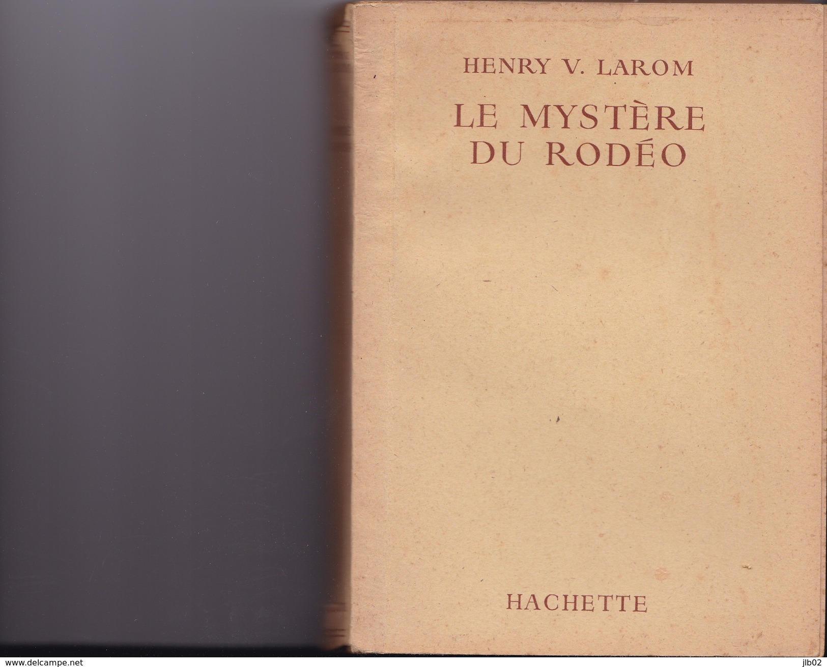 "LE MYSTÈRE DU RODÉO "  HENRY V. LAROM   Editions HACHETTE - Bibliothèque De La Jeunesse