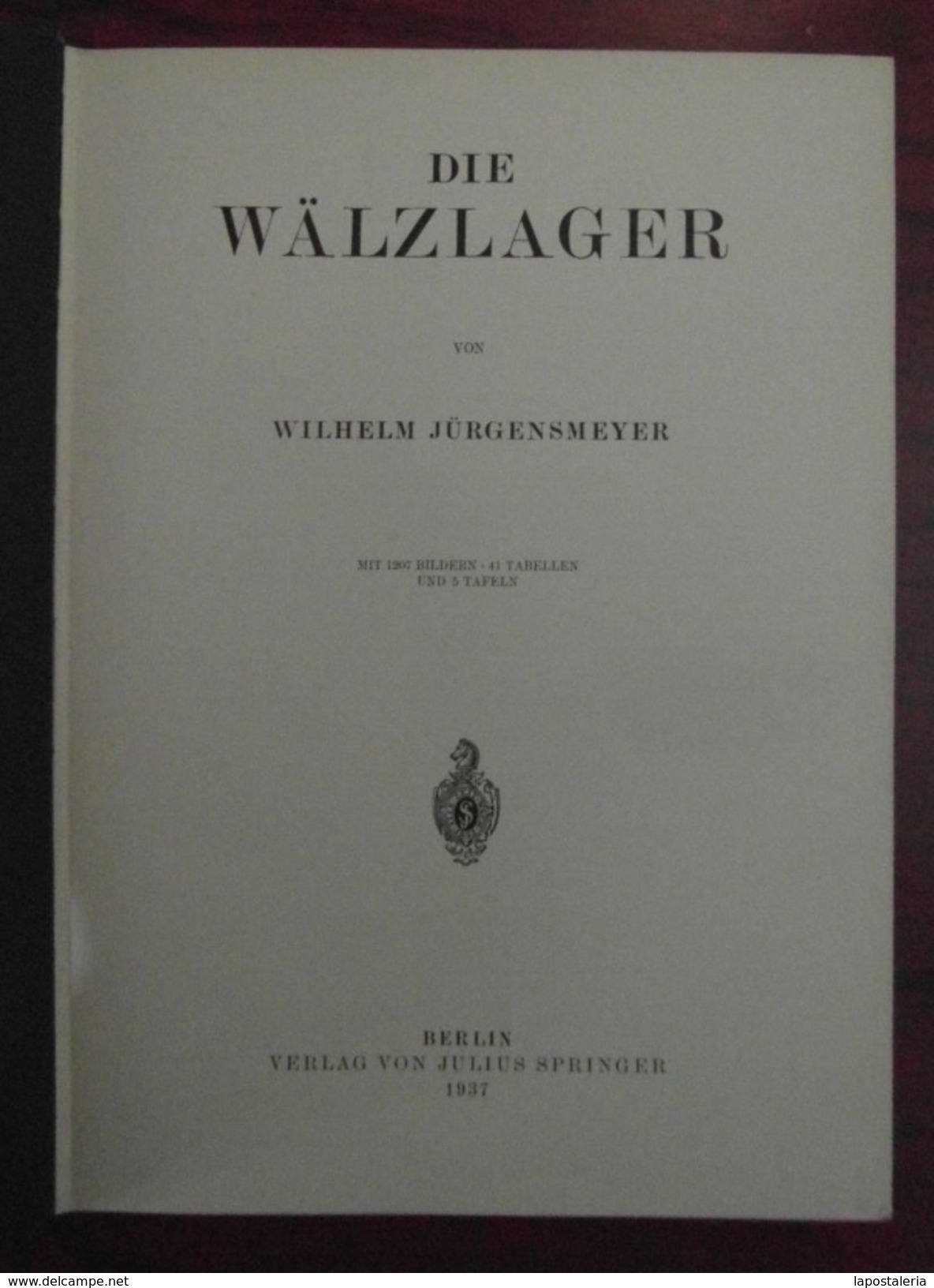 *W. Jürgensmeyer - Die Wälzlager* Mit 498 Seiten. Verlag Von Julius Springer. Berlin 1937. - Otros & Sin Clasificación