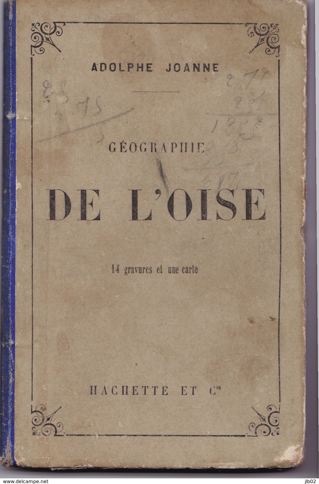 Adolphe JOANNE - GEOGRAPHIE DE L OISE 14 Gravures Et Une Carte  - HACHETTE ET Cie - 1901-1940