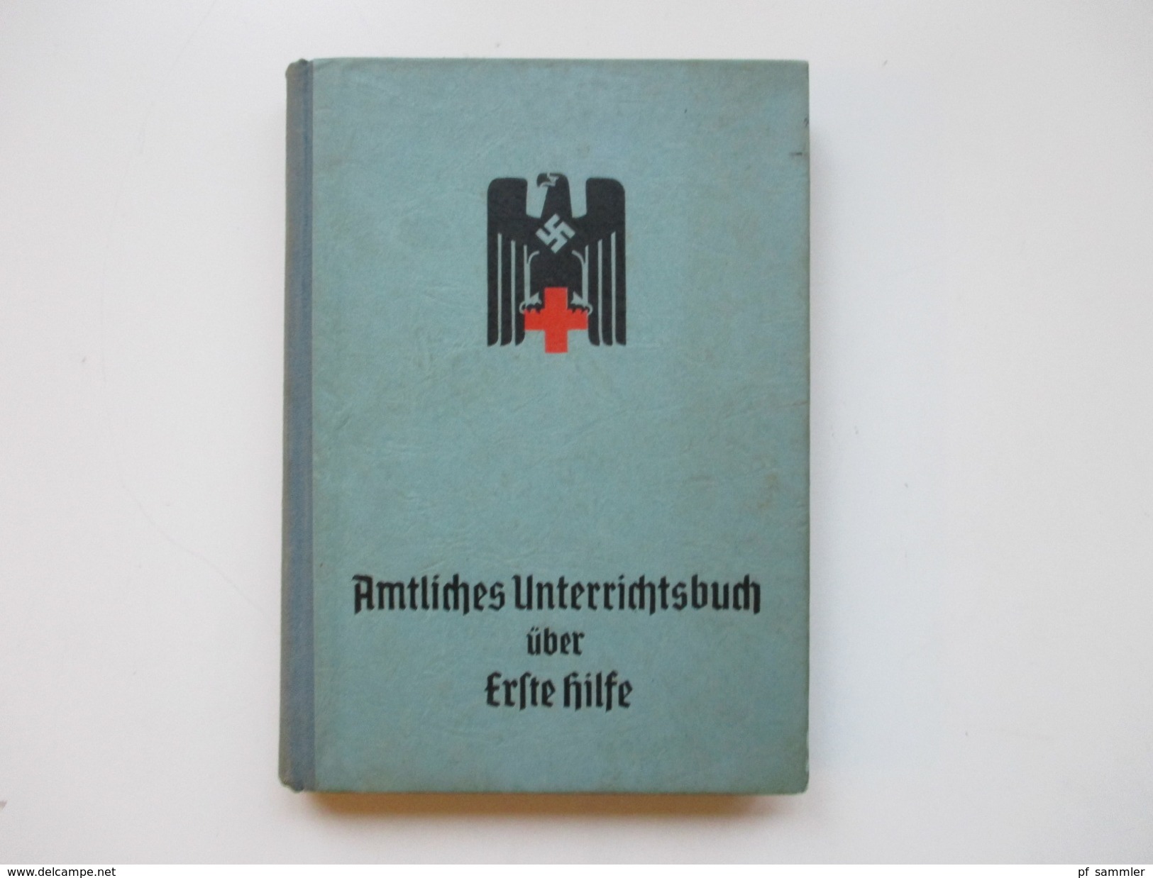 Amtliches Unterrichtsbuch über Erste Hilfe. 1939 Rotes Kreuz / Wehrmacht.Dr. Med. Richard Krueger SS Obersturmbandführer - Militär & Polizei