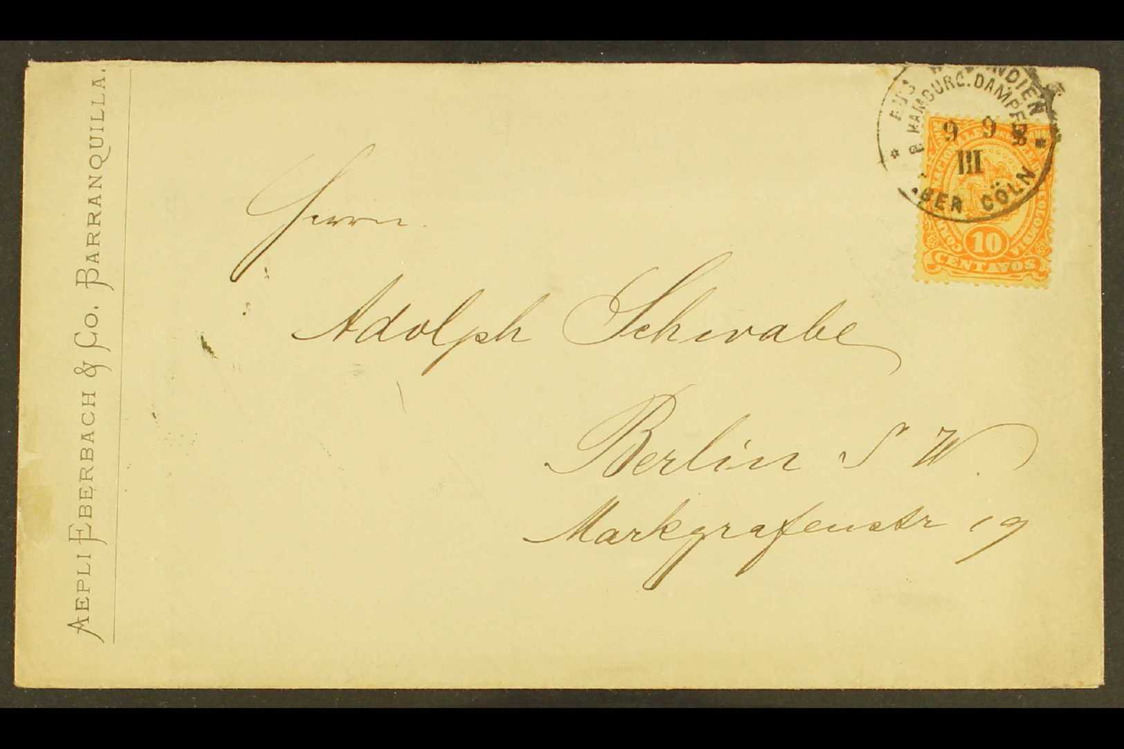 1883 GERMAN STEAMER COVER From Barranquilla To Berlin Bearing 1883 10c Orange-yellow Tied By Fine "AUS WESTINDIAN / HAMB - Colombia