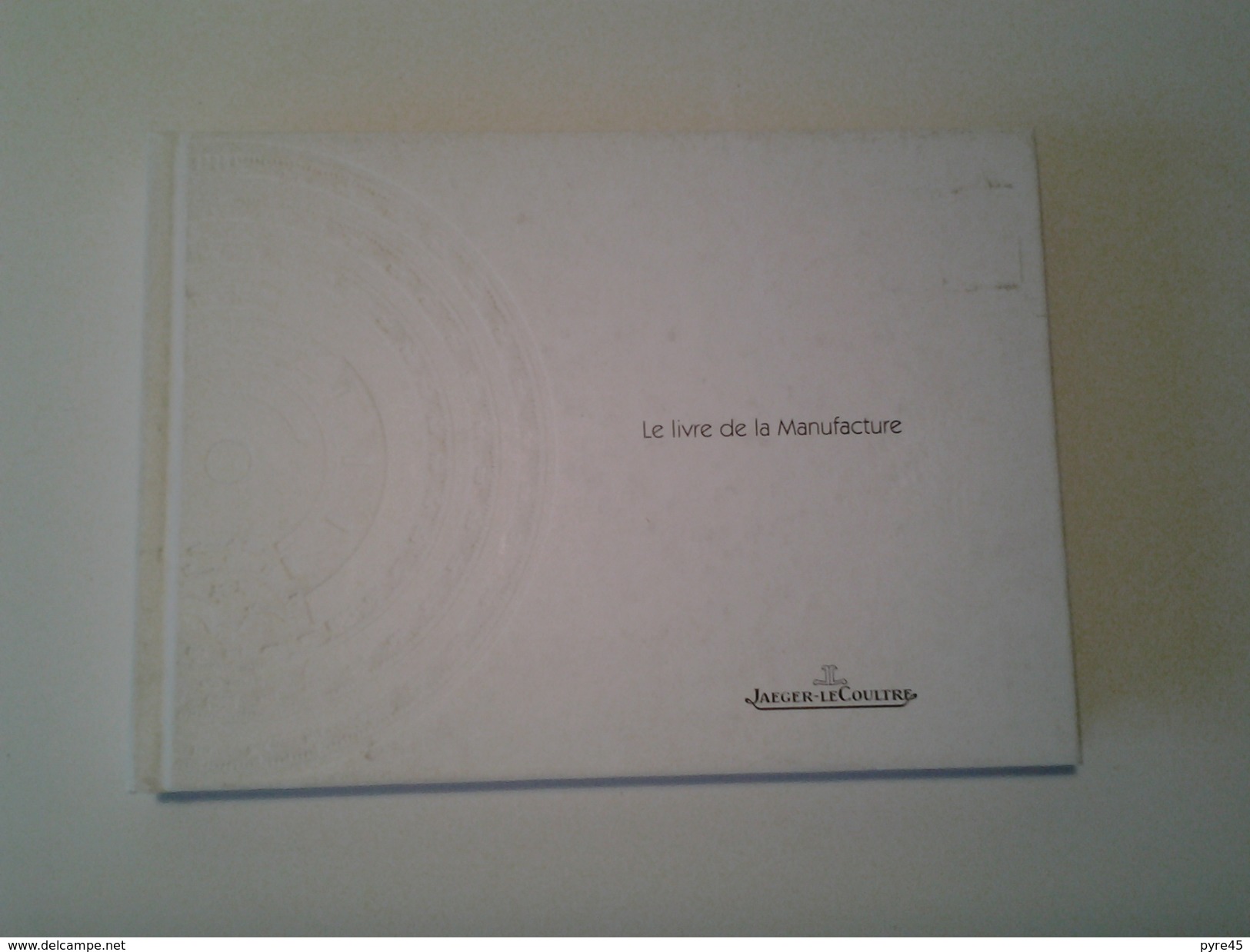 Le Livre De La Manufacture Jaeger-le-Coultre 2000 ( 250 Pages ) Couverture Tachée - Autres & Non Classés