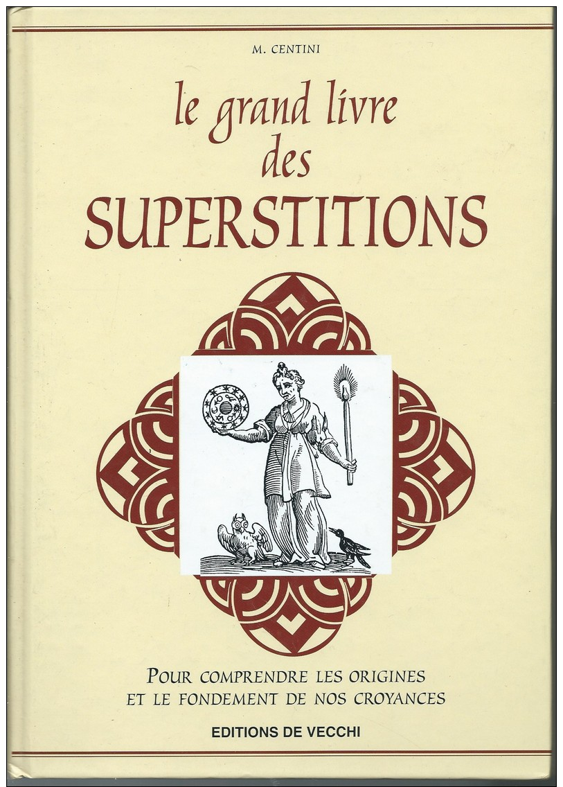 M CENTINI / LE GRAND LIVRE DES SUPERSTITIONS POUR COMPRENDRE LES ORIGINES ET LES FONDEMENTS DE NOS CROYANACES E19 - Autres & Non Classés