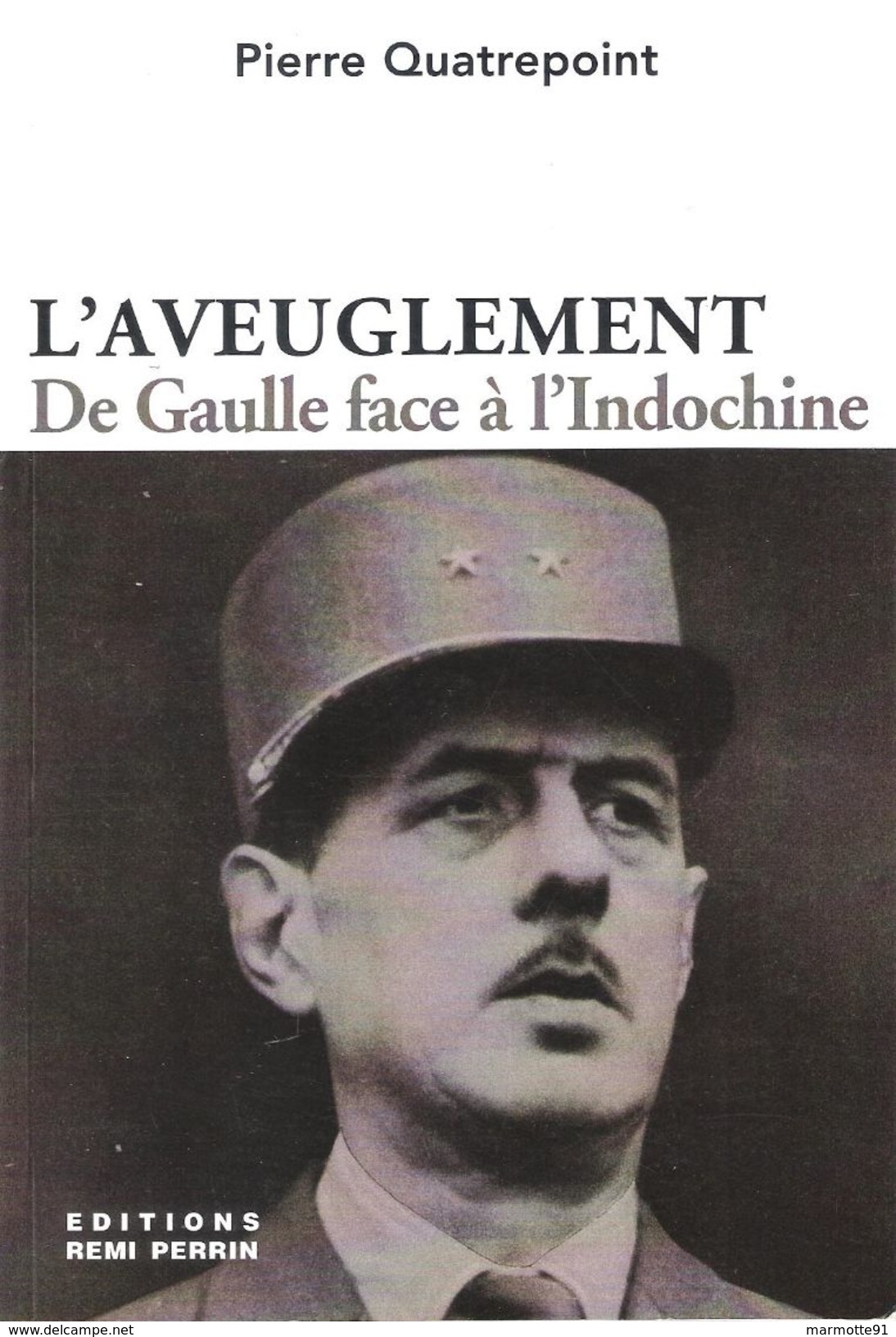 L AVEUGLEMENT DE GAULLE FACE A L INDOCHINE 1945 ORIGINES GUERRE - Francés