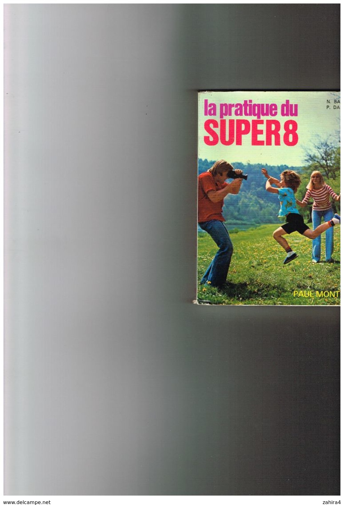 La Pratique Du Super 8  N. Bau  P. Dargy  Paul Montel Photo-Cinéma  8e édition - Audio-Visual