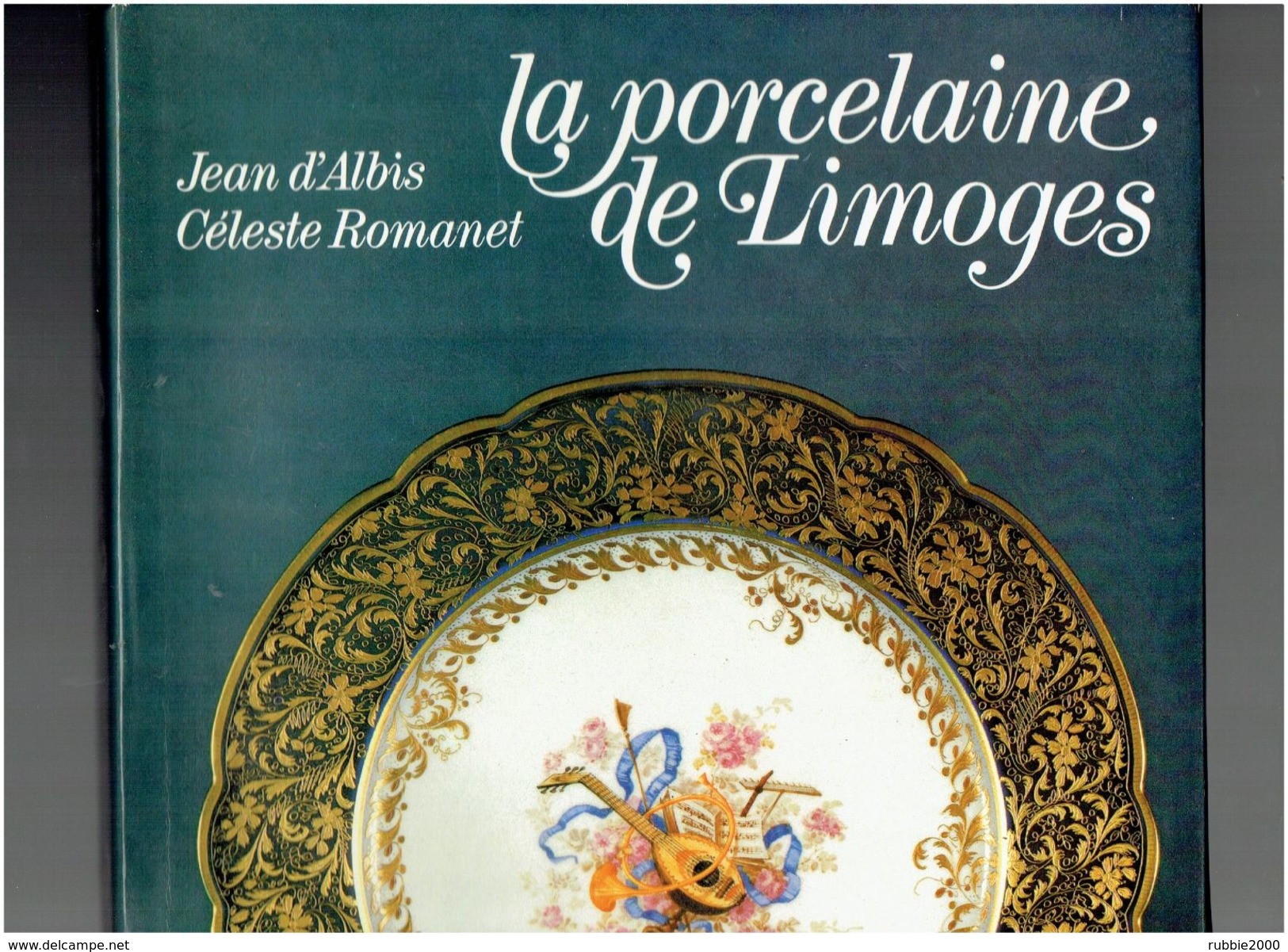 LA  PORCELAINE DE LIMOGES 1980 JEAN D ALBIS ET CELESTE ROMANET HISTORIQUE CERAMIQUE HAVILAND EDITIONS SOUS LE VENT - Kunst