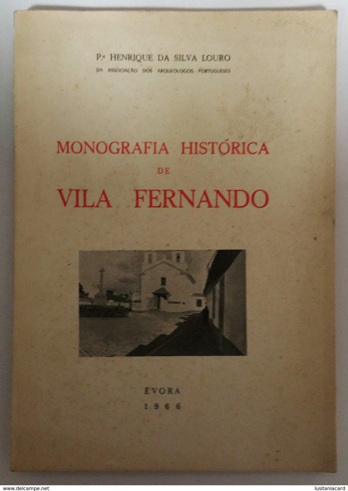 EVORA - VILA FERNANDO -MONOGRAFIAS - «Monografia Historica De Vila Fernando» (Ed:Pe. Henrique Da Silva Louro- 1966) - Alte Bücher
