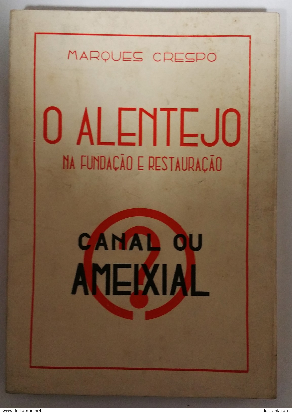ALENTEJO - MONOGRAFIAS - « O Alentejo Na Fundação E Restauração- Canal Ou Ameixial?» (Autor. Marques Crespo- 1941) - Old Books